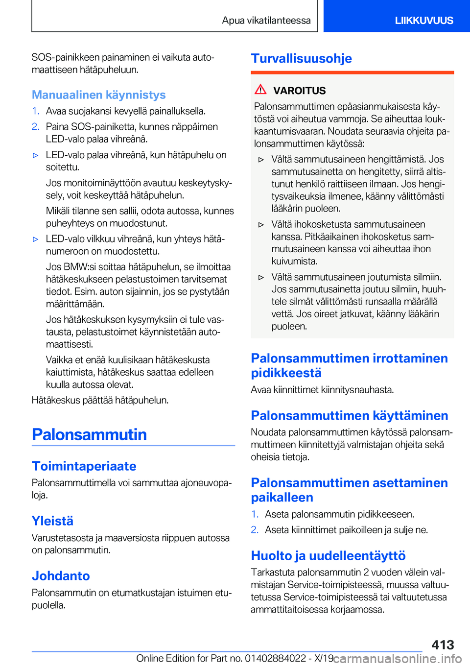 BMW X7 2020  Omistajan Käsikirja (in Finnish) �S�O�S�-�p�a�i�n�i�k�k�e�e�n��p�a�i�n�a�m�i�n�e�n��e�i��v�a�i�k�u�t�a��a�u�t�oj�m�a�a�t�t�i�s�e�e�n��h�