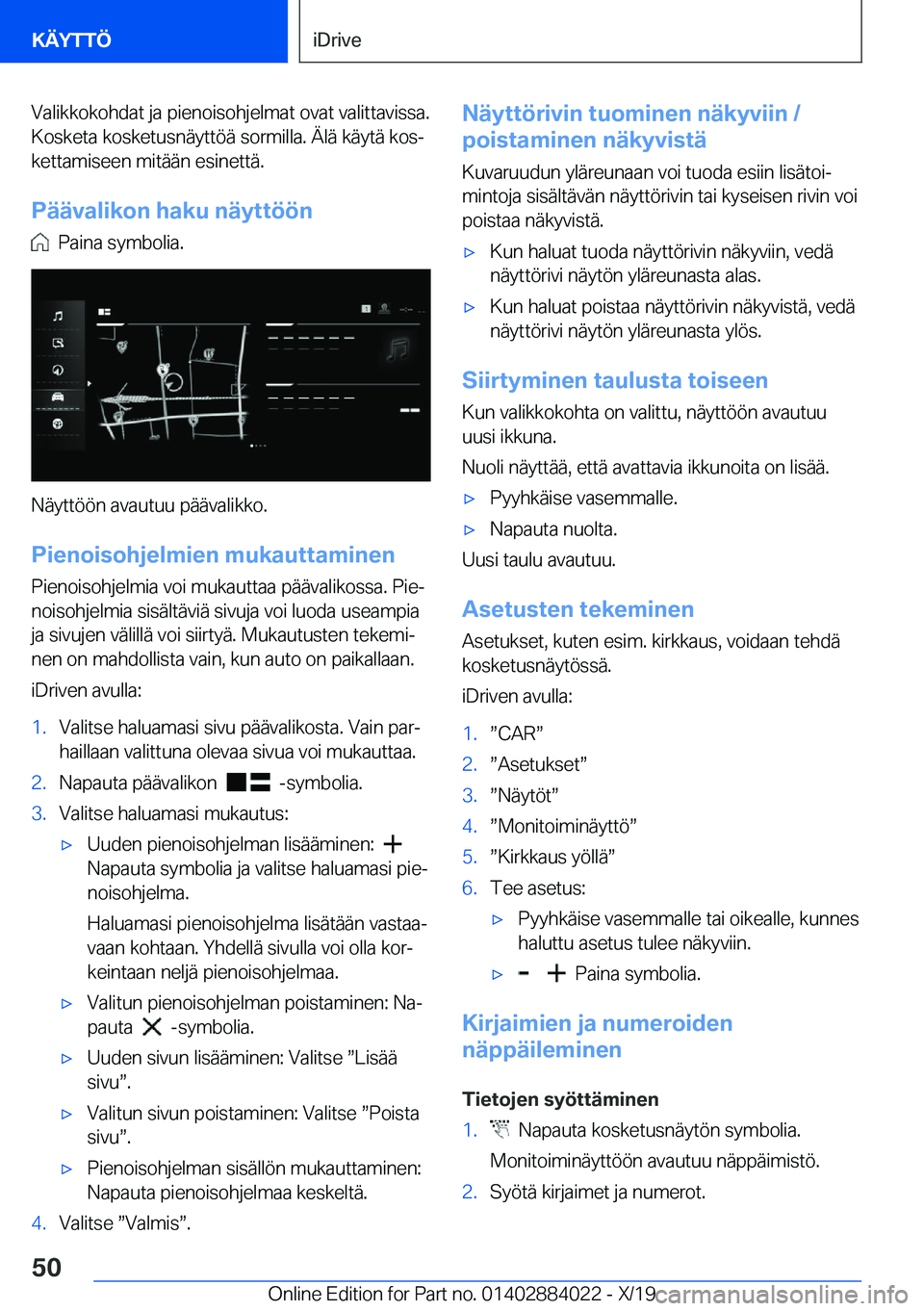 BMW X7 2020  Omistajan Käsikirja (in Finnish) �V�a�l�i�k�k�o�k�o�h�d�a�t��j�a��p�i�e�n�o�i�s�o�h�j�e�l�m�a�t��o�v�a�t��v�a�l�i�t�t�a�v�i�s�s�a�.�K�o�s�k�e�t�a��k�o�s�k�e�t�u�s�n�
