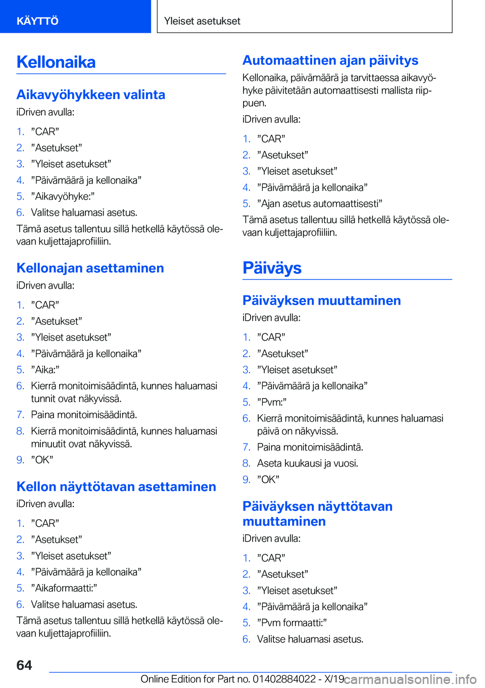 BMW X7 2020  Omistajan Käsikirja (in Finnish) �K�e�l�l�o�n�a�i�k�a
�A�i�k�a�v�y�