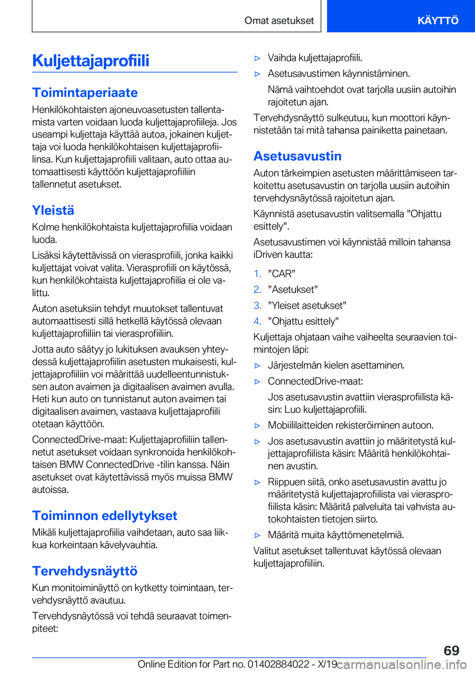 BMW X7 2020  Omistajan Käsikirja (in Finnish) �K�u�l�j�e�t�t�a�j�a�p�r�o�f�i�i�l�i
�T�o�i�m�i�n�t�a�p�e�r�i�a�a�t�e�H�e�n�k�i�l�