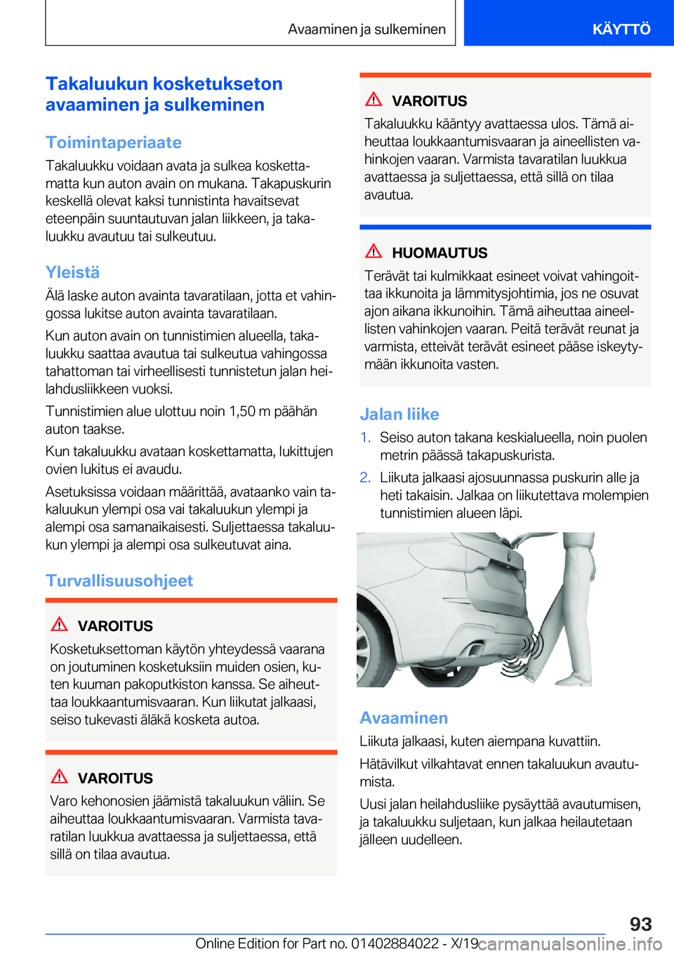 BMW X7 2020  Omistajan Käsikirja (in Finnish) �T�a�k�a�l�u�u�k�u�n��k�o�s�k�e�t�u�k�s�e�t�o�n
�a�v�a�a�m�i�n�e�n��j�a��s�u�l�k�e�m�i�n�e�n
�T�o�i�m�i�n�t�a�p�e�r�i�a�a�t�e �T�a�k�a�l�u�u�k�k�u��v�o�i�d�a�a�n��a�v�a�t�a��j�a��s�u�l�k�e�a��