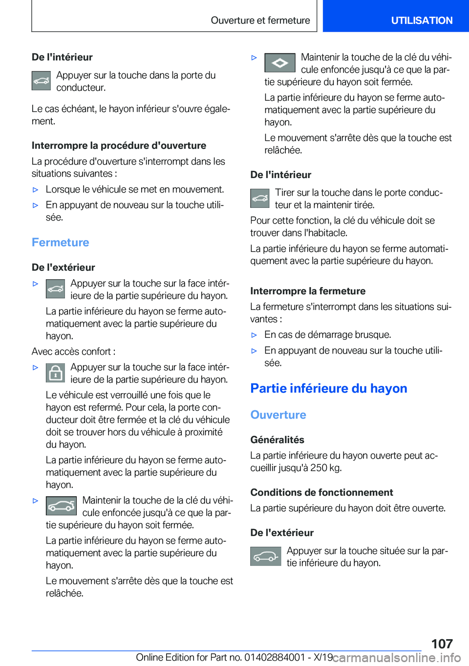 BMW X7 2020  Notices Demploi (in French) �D�e��l�'�i�n�t�é�r�i�e�u�r�A�p�p�u�y�e�r��s�u�r��l�a��t�o�u�c�h�e��d�a�n�s��l�a��p�o�r�t�e��d�u
�c�o�n�d�u�c�t�e�u�r�.
�L�e��c�a�s��é�c�h�é�a�n�t�,��l�e��h�a�y�o�n��i�n�f�é�r�i�e