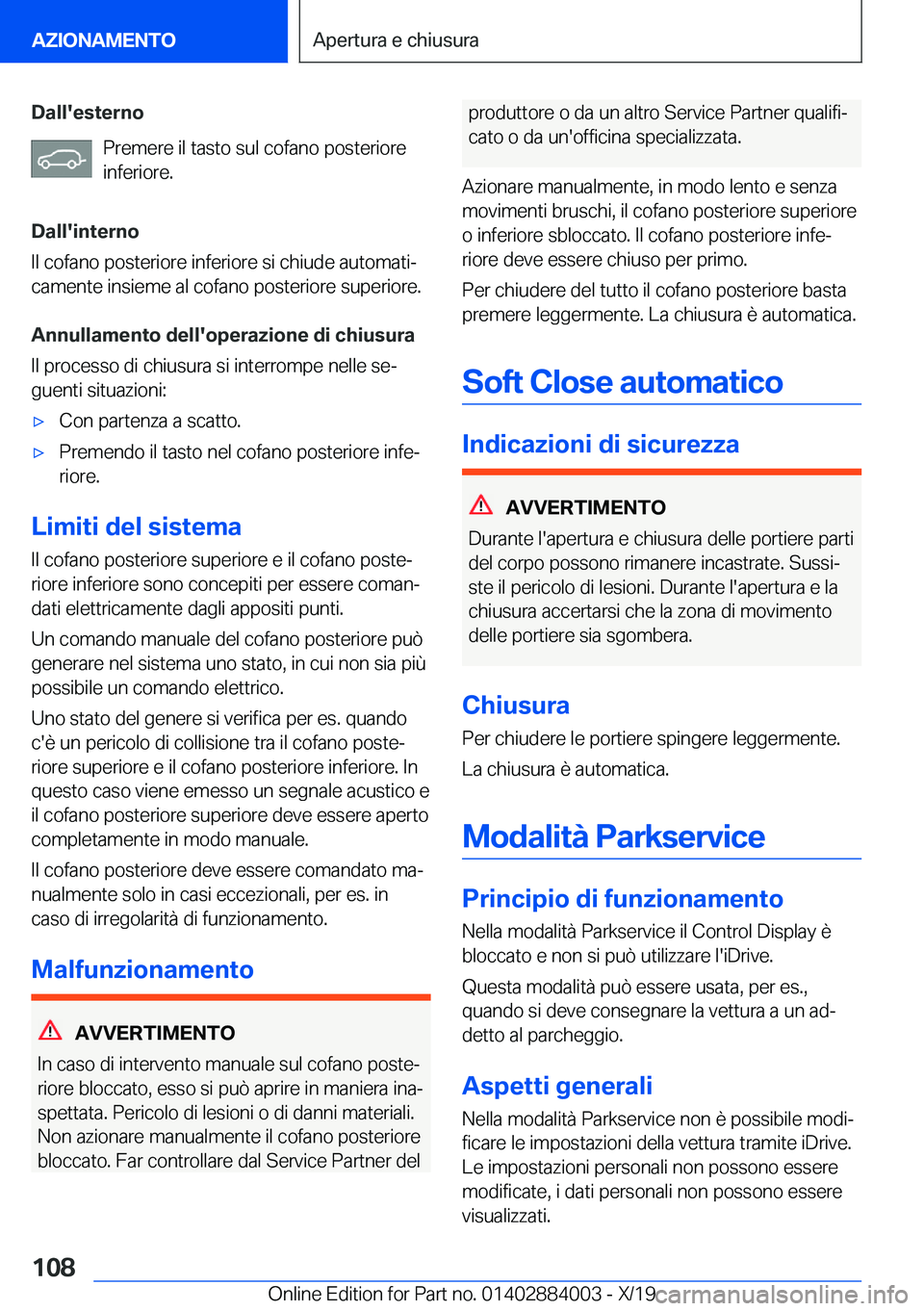 BMW X7 2020  Libretti Di Uso E manutenzione (in Italian) �D�a�l�l�'�e�s�t�e�r�n�o�P�r�e�m�e�r�e��i�l��t�a�s�t�o��s�u�l��c�o�f�a�n�o��p�o�s�t�e�r�i�o�r�e
�i�n�f�e�r�i�o�r�e�.
�D�a�l�l�'�i�n�t�e�r�n�o
�I�l��c�o�f�a�n�o��p�o�s�t�e�r�i�o�r�e��i�