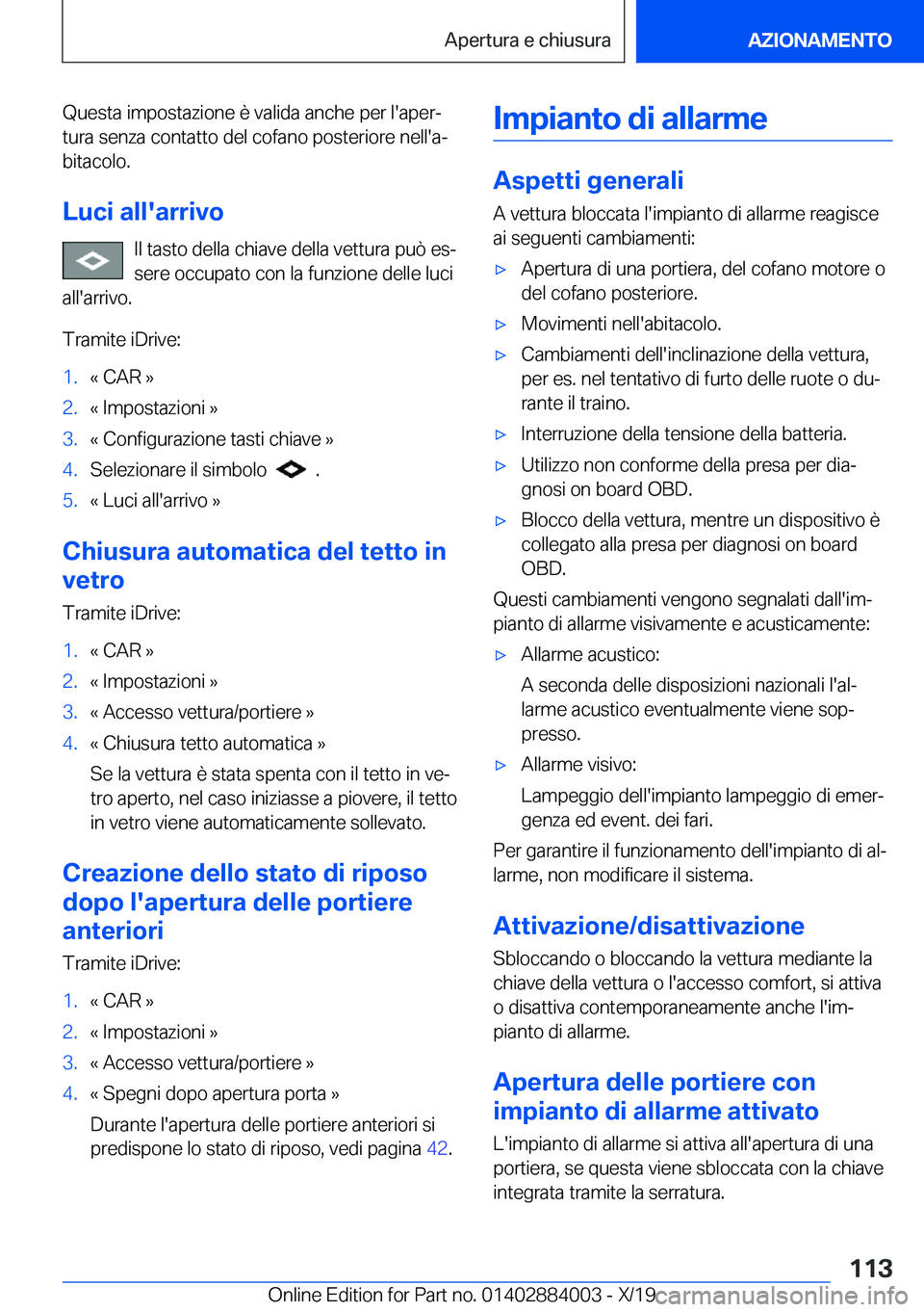 BMW X7 2020  Libretti Di Uso E manutenzione (in Italian) �Q�u�e�s�t�a��i�m�p�o�s�t�a�z�i�o�n�e��è��v�a�l�i�d�a��a�n�c�h�e��p�e�r��l�'�a�p�e�rª�t�u�r�a��s�e�n�z�a��c�o�n�t�a�t�t�o��d�e�l��c�o�f�a�n�o��p�o�s�t�e�r�i�o�r�e��n�e�l�l�'�a