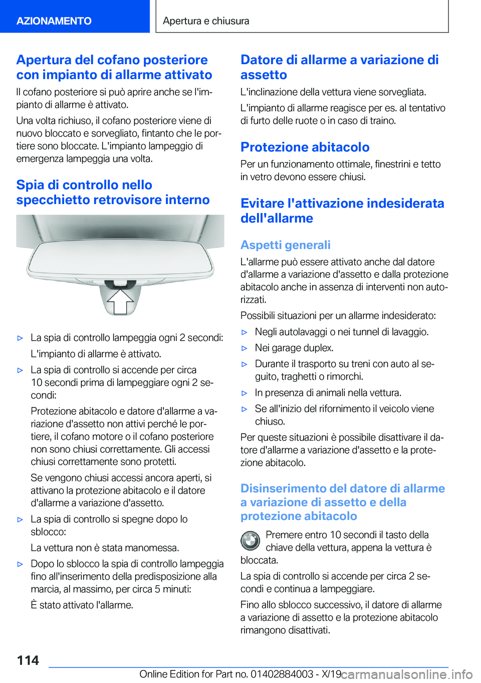 BMW X7 2020  Libretti Di Uso E manutenzione (in Italian) �A�p�e�r�t�u�r�a��d�e�l��c�o�f�a�n�o��p�o�s�t�e�r�i�o�r�e
�c�o�n��i�m�p�i�a�n�t�o��d�i��a�l�l�a�r�m�e��a�t�t�i�v�a�t�o
�I�l��c�o�f�a�n�o��p�o�s�t�e�r�i�o�r�e��s�i��p�u�