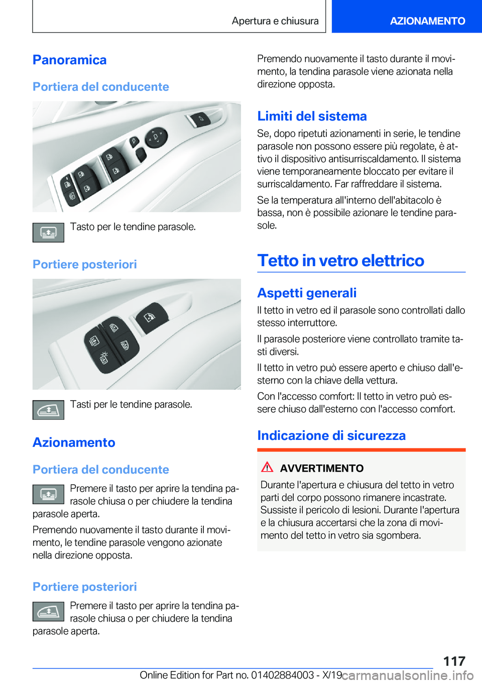 BMW X7 2020  Libretti Di Uso E manutenzione (in Italian) �P�a�n�o�r�a�m�i�c�a�P�o�r�t�i�e�r�a��d�e�l��c�o�n�d�u�c�e�n�t�e
�T�a�s�t�o��p�e�r��l�e��t�e�n�d�i�n�e��p�a�r�a�s�o�l�e�.
�P�o�r�t�i�e�r�e��p�o�s�t�e�r�i�o�r�i
�T�a�s�t�i��p�e�r��l�e��t�e�n�