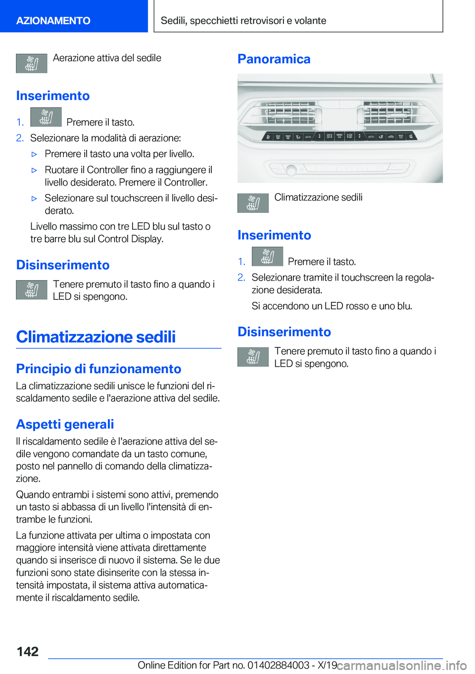 BMW X7 2020  Libretti Di Uso E manutenzione (in Italian) �A�e�r�a�z�i�o�n�e��a�t�t�i�v�a��d�e�l��s�e�d�i�l�e
�I�n�s�e�r�i�m�e�n�t�o�1�.���P�r�e�m�e�r�e��i�l��t�a�s�t�o�.�2�.�S�e�l�e�z�i�o�n�a�r�e��l�a��m�o�d�a�l�i�t�