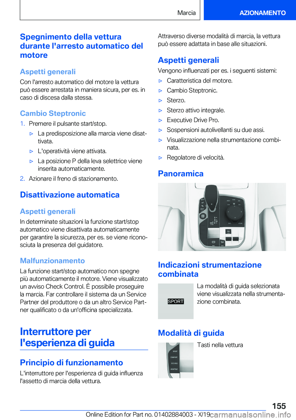 BMW X7 2020  Libretti Di Uso E manutenzione (in Italian) �S�p�e�g�n�i�m�e�n�t�o��d�e�l�l�a��v�e�t�t�u�r�a
�d�u�r�a�n�t�e��l�'�a�r�r�e�s�t�o��a�u�t�o�m�a�t�i�c�o��d�e�l
�m�o�t�o�r�e
�A�s�p�e�t�t�i��g�e�n�e�r�a�l�i
�C�o�n��l�'�a�r�r�e�s�t�o��a