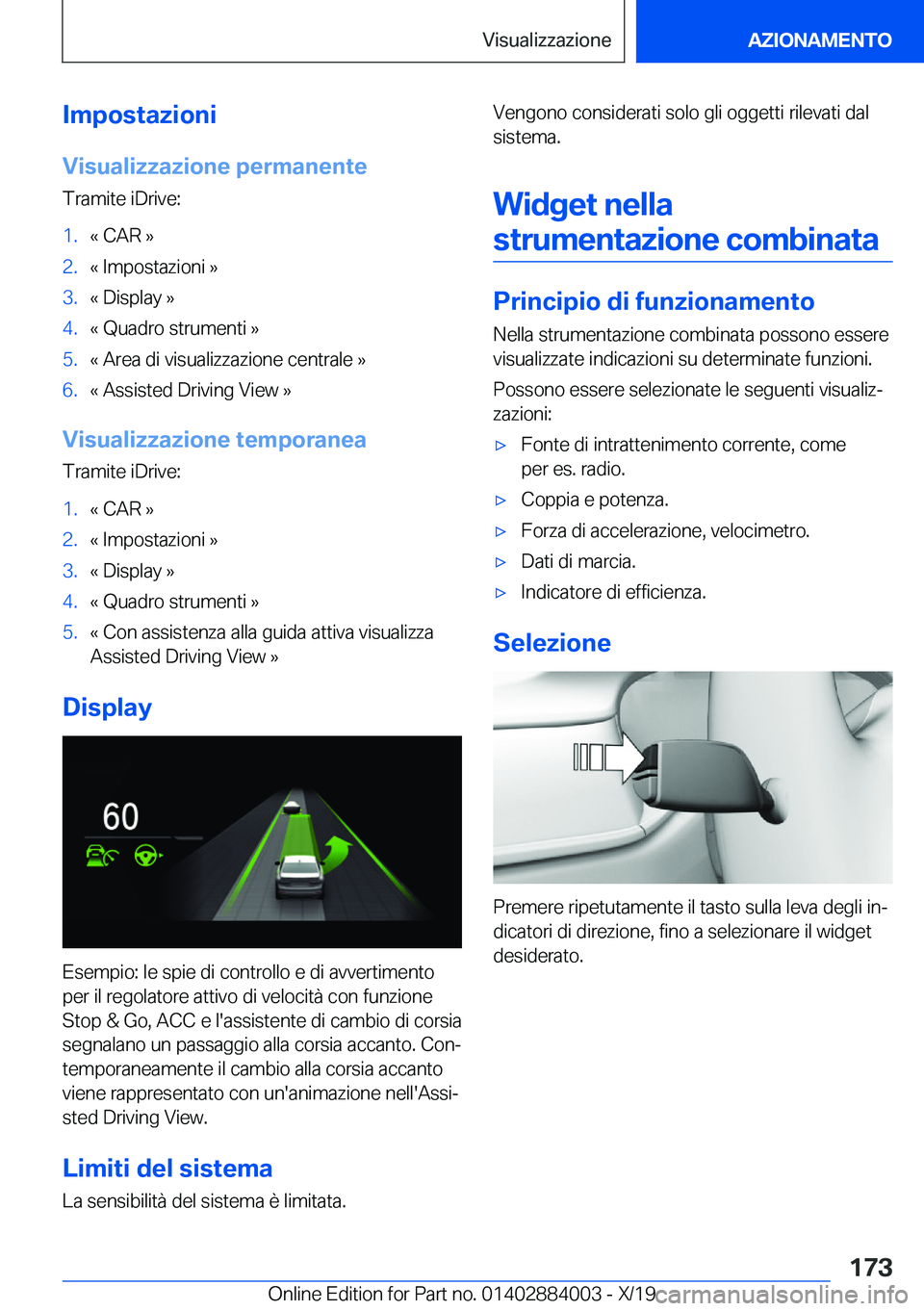 BMW X7 2020  Libretti Di Uso E manutenzione (in Italian) �I�m�p�o�s�t�a�z�i�o�n�i�V�i�s�u�a�l�i�z�z�a�z�i�o�n�e��p�e�r�m�a�n�e�n�t�e
�T�r�a�m�i�t�e��i�D�r�i�v�e�:�1�.�«��C�A�R��{�2�.�«��I�m�p�o�s�t�a�z�i�o�n�i��{�3�.�«��D�i�s�p�l�a�y��{�4�.�«��