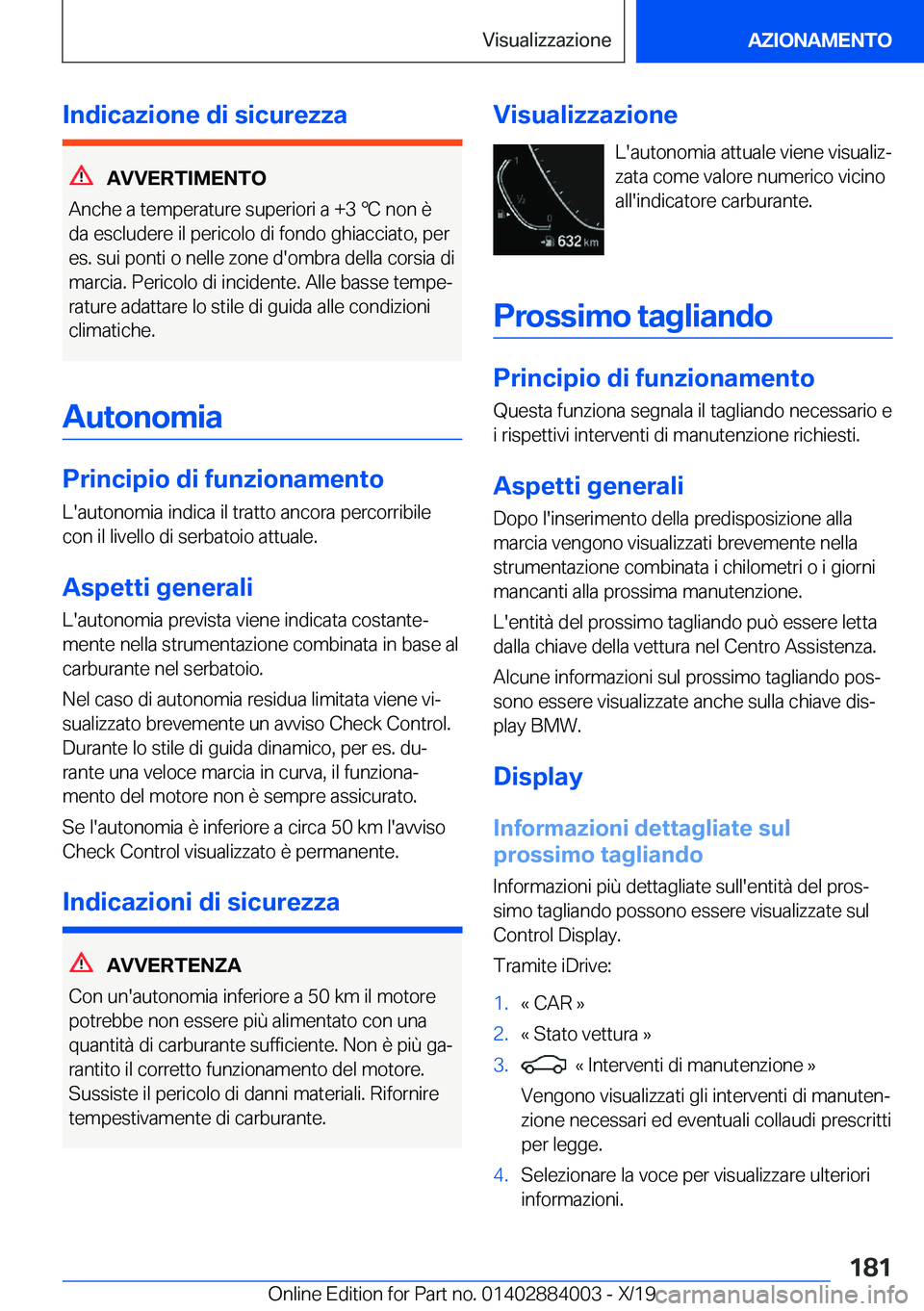 BMW X7 2020  Libretti Di Uso E manutenzione (in Italian) �I�n�d�i�c�a�z�i�o�n�e��d�i��s�i�c�u�r�e�z�z�a
�A�V�V�E�R�T�I�M�E�N�T�O
�A�n�c�h�e��a��t�e�m�p�e�r�a�t�u�r�e��s�u�p�e�r�i�o�r�i��a��+�3�