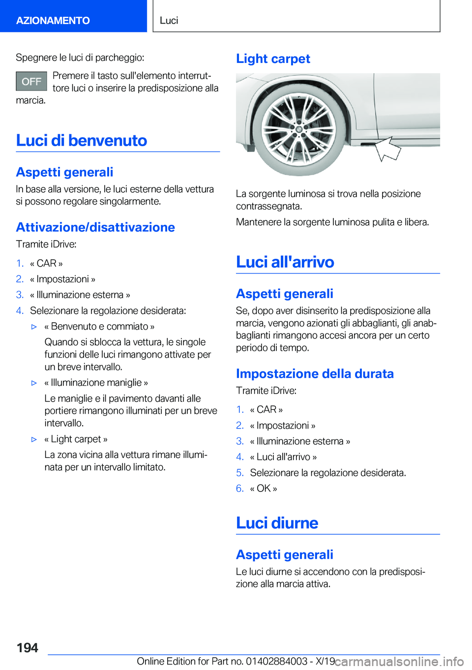 BMW X7 2020  Libretti Di Uso E manutenzione (in Italian) �S�p�e�g�n�e�r�e��l�e��l�u�c�i��d�i��p�a�r�c�h�e�g�g�i�o�:�P�r�e�m�e�r�e��i�l��t�a�s�t�o��s�u�l�l�'�e�l�e�m�e�n�t�o��i�n�t�e�r�r�u�tª
�t�o�r�e��l�u�c�i��o��i�n�s�e�r�i�r�e��l�a��p�r