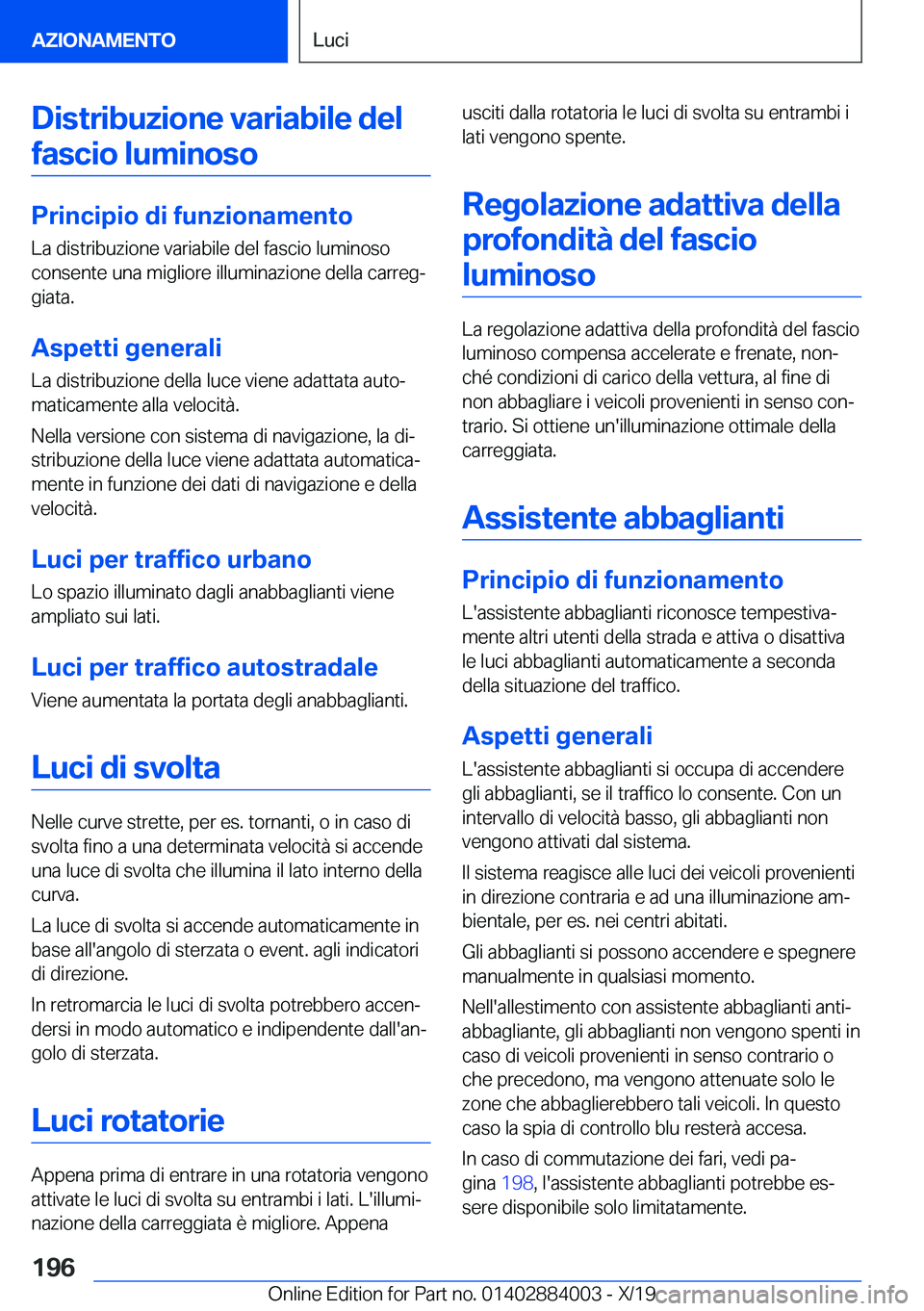 BMW X7 2020  Libretti Di Uso E manutenzione (in Italian) �D�i�s�t�r�i�b�u�z�i�o�n�e��v�a�r�i�a�b�i�l�e��d�e�l�f�a�s�c�i�o��l�u�m�i�n�o�s�o
�P�r�i�n�c�i�p�i�o��d�i��f�u�n�z�i�o�n�a�m�e�n�t�o
�L�a��d�i�s�t�r�i�b�u�z�i�o�n�e��v�a�r�i�a�b�i�l�e��d�e�l�
