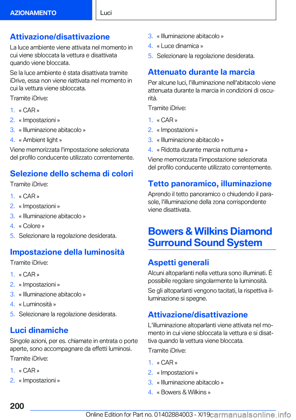 BMW X7 2020  Libretti Di Uso E manutenzione (in Italian) �A�t�t�i�v�a�z�i�o�n�e�/�d�i�s�a�t�t�i�v�a�z�i�o�n�e�L�a��l�u�c�e��a�m�b�i�e�n�t�e��v�i�e�n�e��a�t�t�i�v�a�t�a��n�e�l��m�o�m�e�n�t�o��i�n�c�u�i��v�i�e�n�e��s�b�l�o�c�c�a�t�a��l�a��v�e�t�t�u