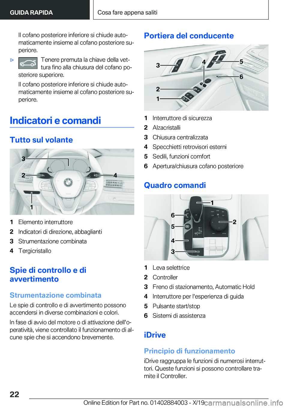 BMW X7 2020  Libretti Di Uso E manutenzione (in Italian) �I�l��c�o�f�a�n�o��p�o�s�t�e�r�i�o�r�e��i�n�f�e�r�i�o�r�e��s�i��c�h�i�u�d�e��a�u�t�oª
�m�a�t�i�c�a�m�e�n�t�e��i�n�s�i�e�m�e��a�l��c�o�f�a�n�o��p�o�s�t�e�r�i�o�r�e��s�uª
�p�e�r�i�o�r�e�.