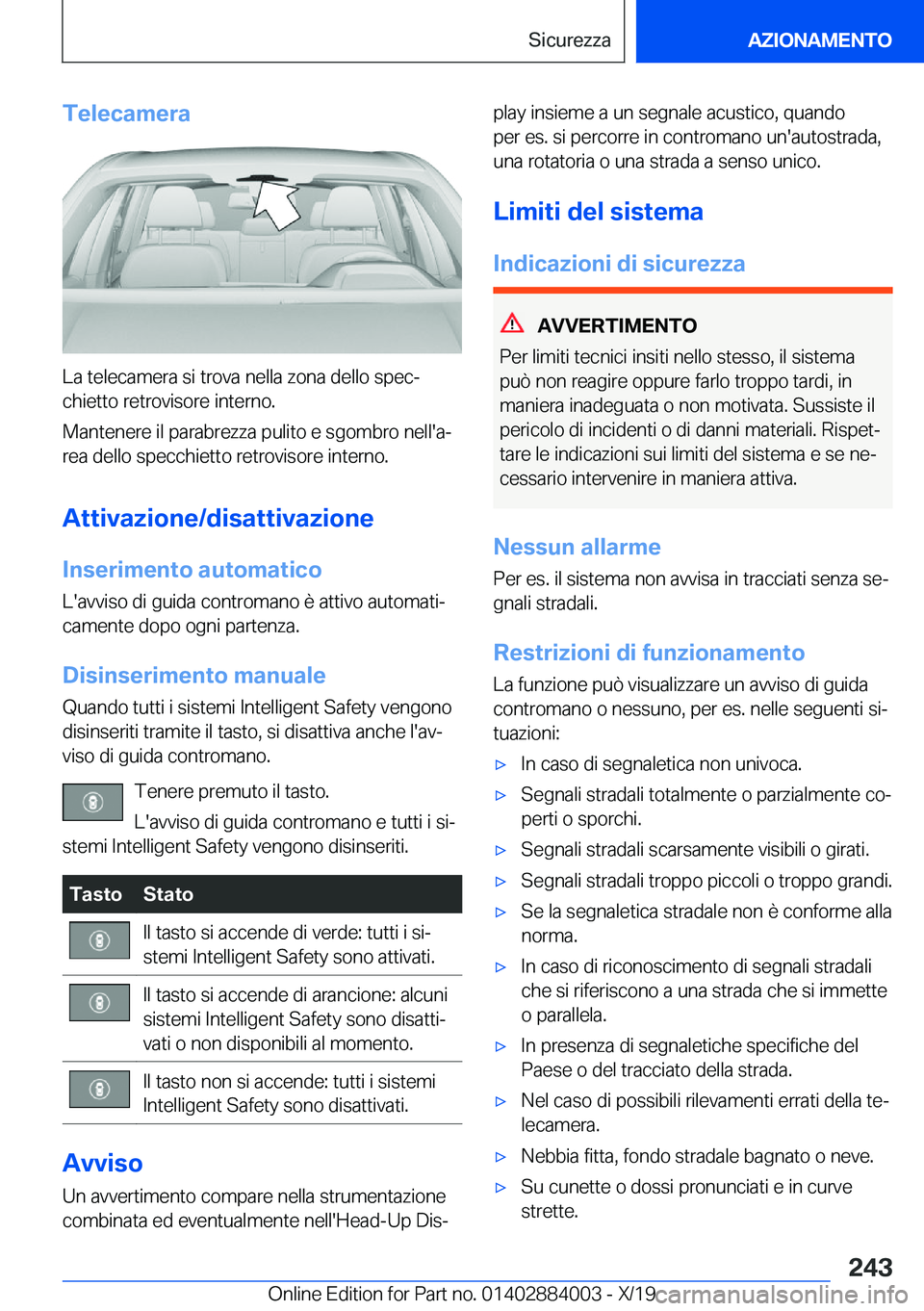 BMW X7 2020  Libretti Di Uso E manutenzione (in Italian) �T�e�l�e�c�a�m�e�r�a
�L�a��t�e�l�e�c�a�m�e�r�a��s�i��t�r�o�v�a��n�e�l�l�a��z�o�n�a��d�e�l�l�o��s�p�e�cª�c�h�i�e�t�t�o��r�e�t�r�o�v�i�s�o�r�e��i�n�t�e�r�n�o�.
�M�a�n�t�e�n�e�r�e��i�l��p�a�