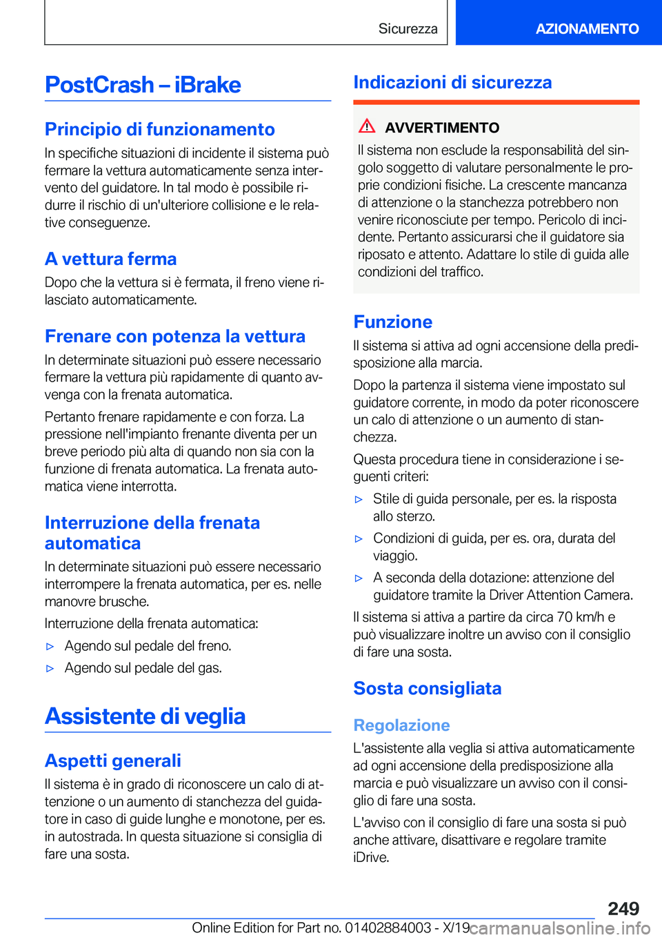 BMW X7 2020  Libretti Di Uso E manutenzione (in Italian) �P�o�s�t�C�r�a�s�h�m��i�B�r�a�k�e
�P�r�i�n�c�i�p�i�o��d�i��f�u�n�z�i�o�n�a�m�e�n�t�o�I�n��s�p�e�c�i�f�i�c�h�e��s�i�t�u�a�z�i�o�n�i��d�i��i�n�c�i�d�e�n�t�e��i�l��s�i�s�t�e�m�a��p�u�