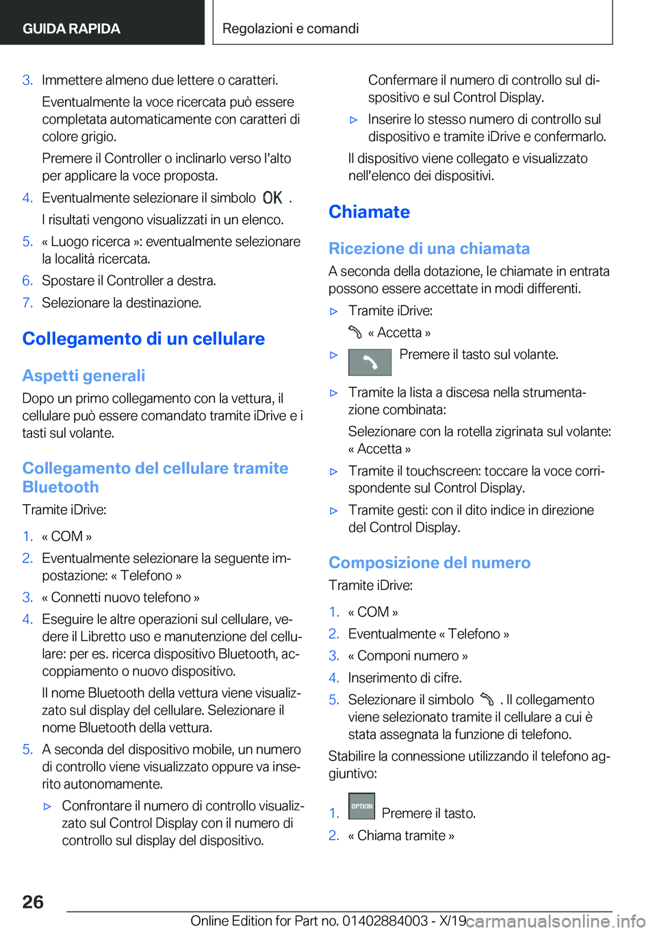 BMW X7 2020  Libretti Di Uso E manutenzione (in Italian) �3�.�I�m�m�e�t�t�e�r�e��a�l�m�e�n�o��d�u�e��l�e�t�t�e�r�e��o��c�a�r�a�t�t�e�r�i�.�E�v�e�n�t�u�a�l�m�e�n�t�e��l�a��v�o�c�e��r�i�c�e�r�c�a�t�a��p�u�
