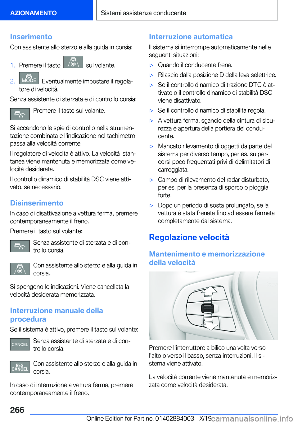BMW X7 2020  Libretti Di Uso E manutenzione (in Italian) �I�n�s�e�r�i�m�e�n�t�o
�C�o�n��a�s�s�i�s�t�e�n�t�e��a�l�l�o��s�t�e�r�z�o��e��a�l�l�a��g�u�i�d�a��i�n��c�o�r�s�i�a�:�1�.�P�r�e�m�e�r�e��i�l��t�a�s�t�o�����s�u�l��v�o�l�a�n�t�e�.�2�.���