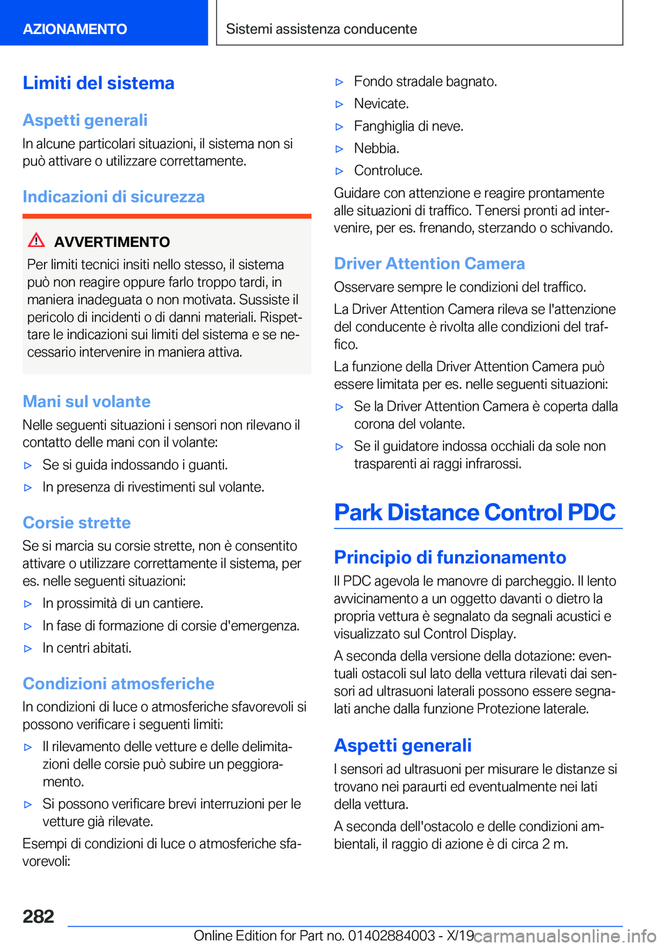 BMW X7 2020  Libretti Di Uso E manutenzione (in Italian) �L�i�m�i�t�i��d�e�l��s�i�s�t�e�m�a�A�s�p�e�t�t�i��g�e�n�e�r�a�l�i
�I�n��a�l�c�u�n�e��p�a�r�t�i�c�o�l�a�r�i��s�i�t�u�a�z�i�o�n�i�,��i�l��s�i�s�t�e�m�a��n�o�n��s�i
�p�u�