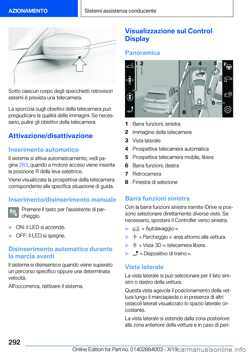 BMW X7 2020  Libretti Di Uso E manutenzione (in Italian) �S�o�t�t�o��c�i�a�s�c�u�n��c�o�r�p�o��d�e�g�l�i��s�p�e�c�c�h�i�e�t�t�i��r�e�t�r�o�v�i�s�o�r�i�e�s�t�e�r�n�i��è��p�r�e�v�i�s�t�a��u�n�a��t�e�l�e�c�a�m�e�r�a�.
�L�a��s�p�o�r�c�i�z�i�a��s�u�g