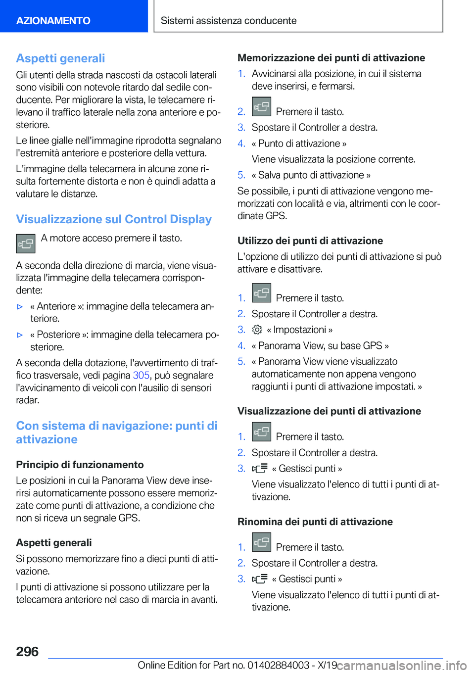 BMW X7 2020  Libretti Di Uso E manutenzione (in Italian) �A�s�p�e�t�t�i��g�e�n�e�r�a�l�i
�G�l�i��u�t�e�n�t�i��d�e�l�l�a��s�t�r�a�d�a��n�a�s�c�o�s�t�i��d�a��o�s�t�a�c�o�l�i��l�a�t�e�r�a�l�i
�s�o�n�o��v�i�s�i�b�i�l�i��c�o�n��n�o�t�e�v�o�l�e��r�i�t