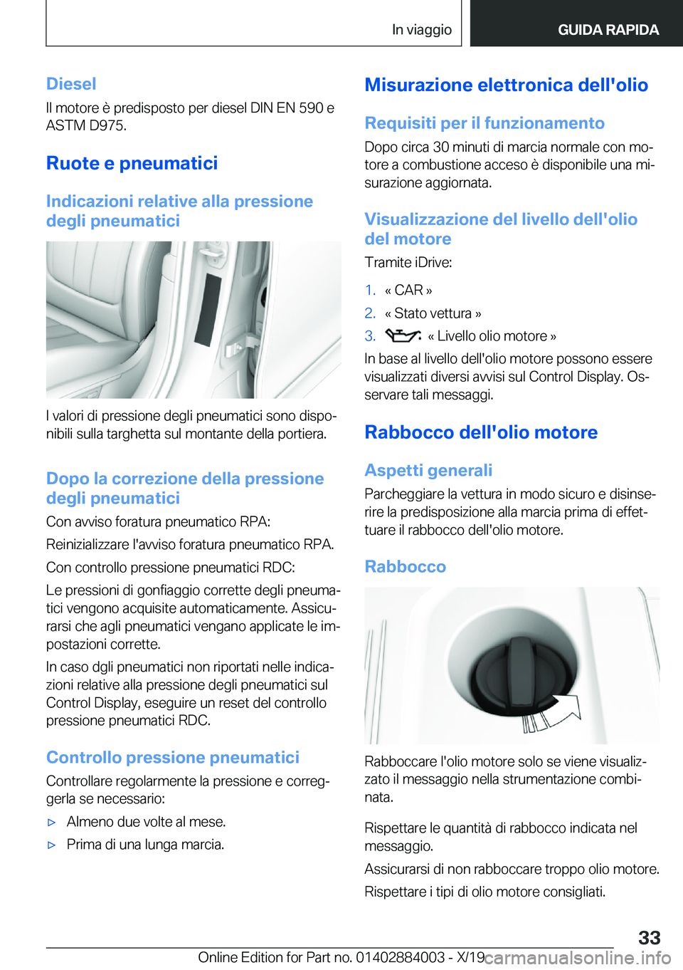 BMW X7 2020  Libretti Di Uso E manutenzione (in Italian) �D�i�e�s�e�l
�I�l��m�o�t�o�r�e��è��p�r�e�d�i�s�p�o�s�t�o��p�e�r��d�i�e�s�e�l��D�I�N��E�N��5�9�0��e
�A�S�T�M��D�9�7�5�.
�R�u�o�t�e��e��p�n�e�u�m�a�t�i�c�i�I�n�d�i�c�a�z�i�o�n�i��r�e�l�a�t