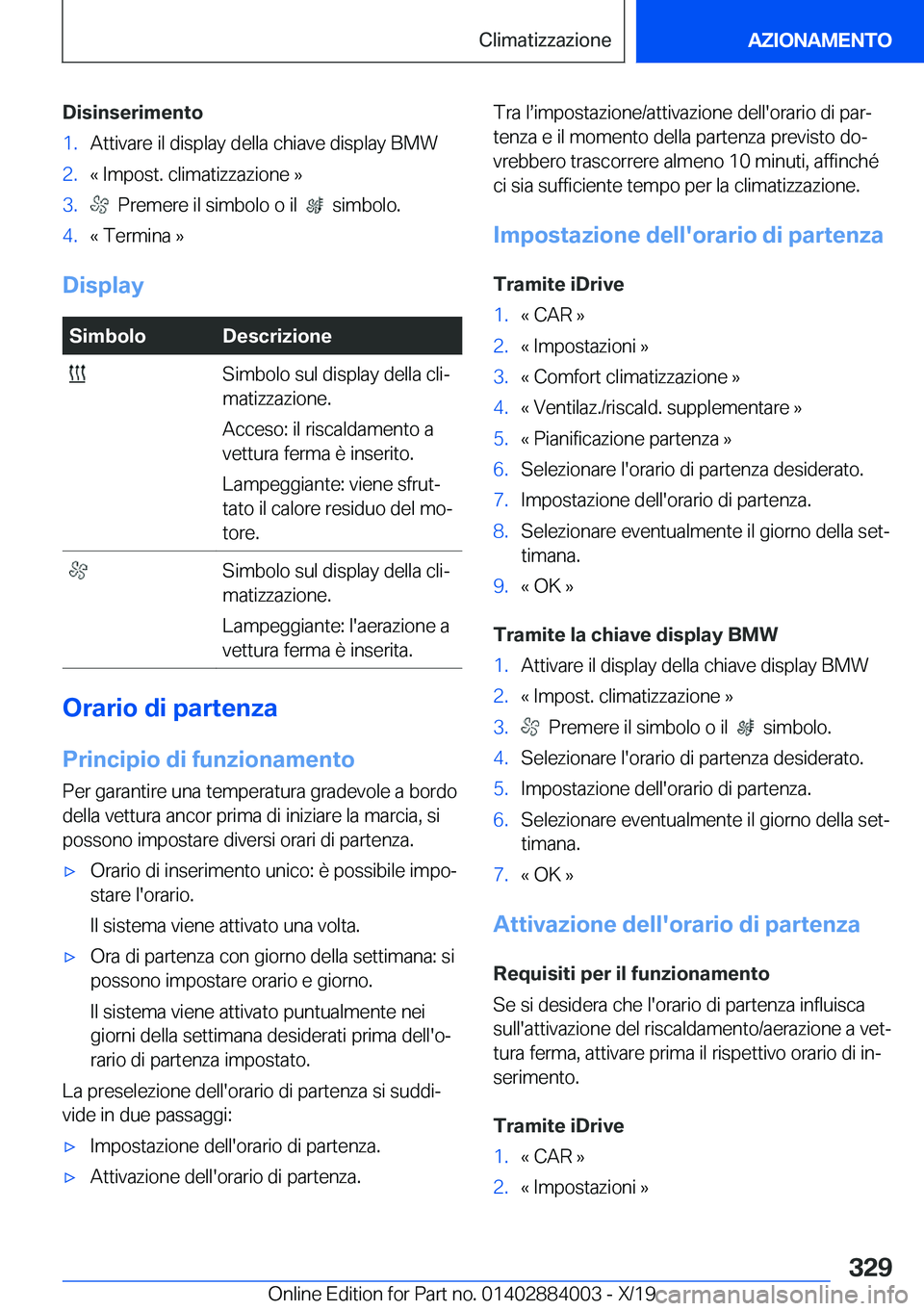 BMW X7 2020  Libretti Di Uso E manutenzione (in Italian) �D�i�s�i�n�s�e�r�i�m�e�n�t�o�1�.�A�t�t�i�v�a�r�e��i�l��d�i�s�p�l�a�y��d�e�l�l�a��c�h�i�a�v�e��d�i�s�p�l�a�y��B�M�W�2�.�«��I�m�p�o�s�t�.��c�l�i�m�a�t�i�z�z�a�z�i�o�n�e��{�3�.���P�r�e�m�e�r�
