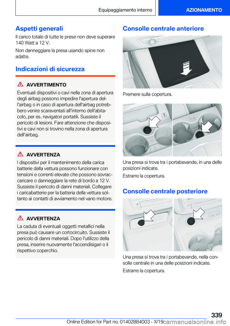 BMW X7 2020  Libretti Di Uso E manutenzione (in Italian) �A�s�p�e�t�t�i��g�e�n�e�r�a�l�i
�I�l��c�a�r�i�c�o��t�o�t�a�l�e��d�i��t�u�t�t�e��l�e��p�r�e�s�e��n�o�n��d�e�v�e��s�u�p�e�r�a�r�e
�1�4�0��W�a�t�t��a��1�2��V�.
�N�o�n��d�a�n�n�e�g�g�i�a�r�