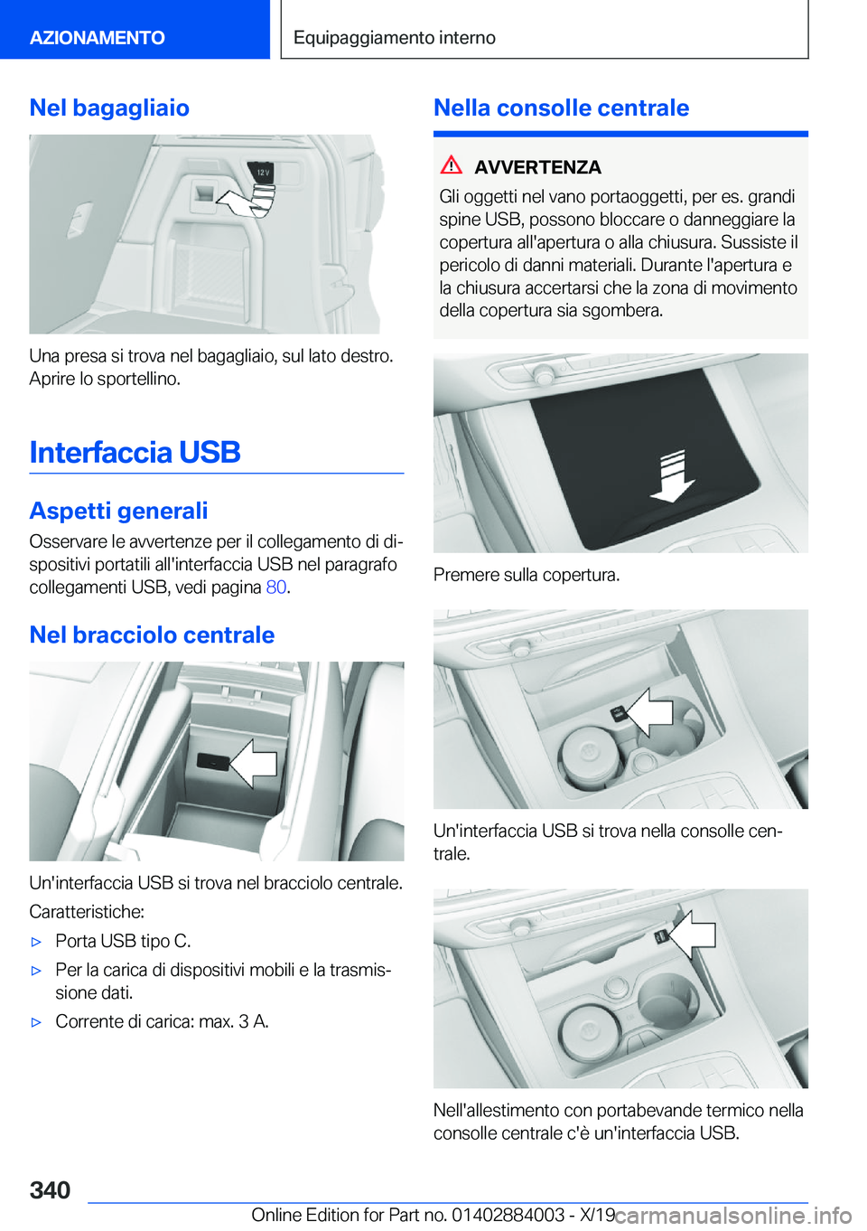 BMW X7 2020  Libretti Di Uso E manutenzione (in Italian) �N�e�l��b�a�g�a�g�l�i�a�i�o
�U�n�a��p�r�e�s�a��s�i��t�r�o�v�a��n�e�l��b�a�g�a�g�l�i�a�i�o�,��s�u�l��l�a�t�o��d�e�s�t�r�o�.�A�p�r�i�r�e��l�o��s�p�o�r�t�e�l�l�i�n�o�.
�I�n�t�e�r�f�a�c�c�i�a�