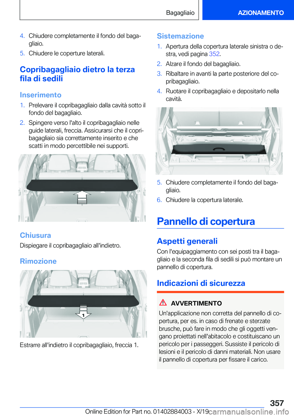 BMW X7 2020  Libretti Di Uso E manutenzione (in Italian) �4�.�C�h�i�u�d�e�r�e��c�o�m�p�l�e�t�a�m�e�n�t�e��i�l��f�o�n�d�o��d�e�l��b�a�g�aª�g�l�i�a�i�o�.�5�.�C�h�i�u�d�e�r�e��l�e��c�o�p�e�r�t�u�r�e��l�a�t�e�r�a�l�i�.
�C�o�p�r�i�b�a�g�a�g�l�i�a�i�o�