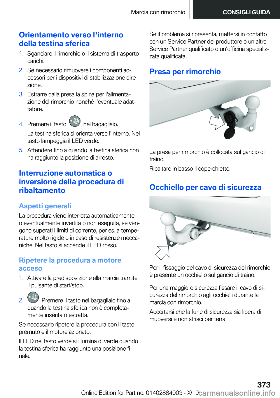 BMW X7 2020  Libretti Di Uso E manutenzione (in Italian) �O�r�i�e�n�t�a�m�e�n�t�o��v�e�r�s�o��l�'�i�n�t�e�r�n�o
�d�e�l�l�a��t�e�s�t�i�n�a��s�f�e�r�i�c�a�1�.�S�g�a�n�c�i�a�r�e��i�l��r�i�m�o�r�c�h�i�o��o��i�l��s�i�s�t�e�m�a��d�i��t�r�a�s�p�o�r�