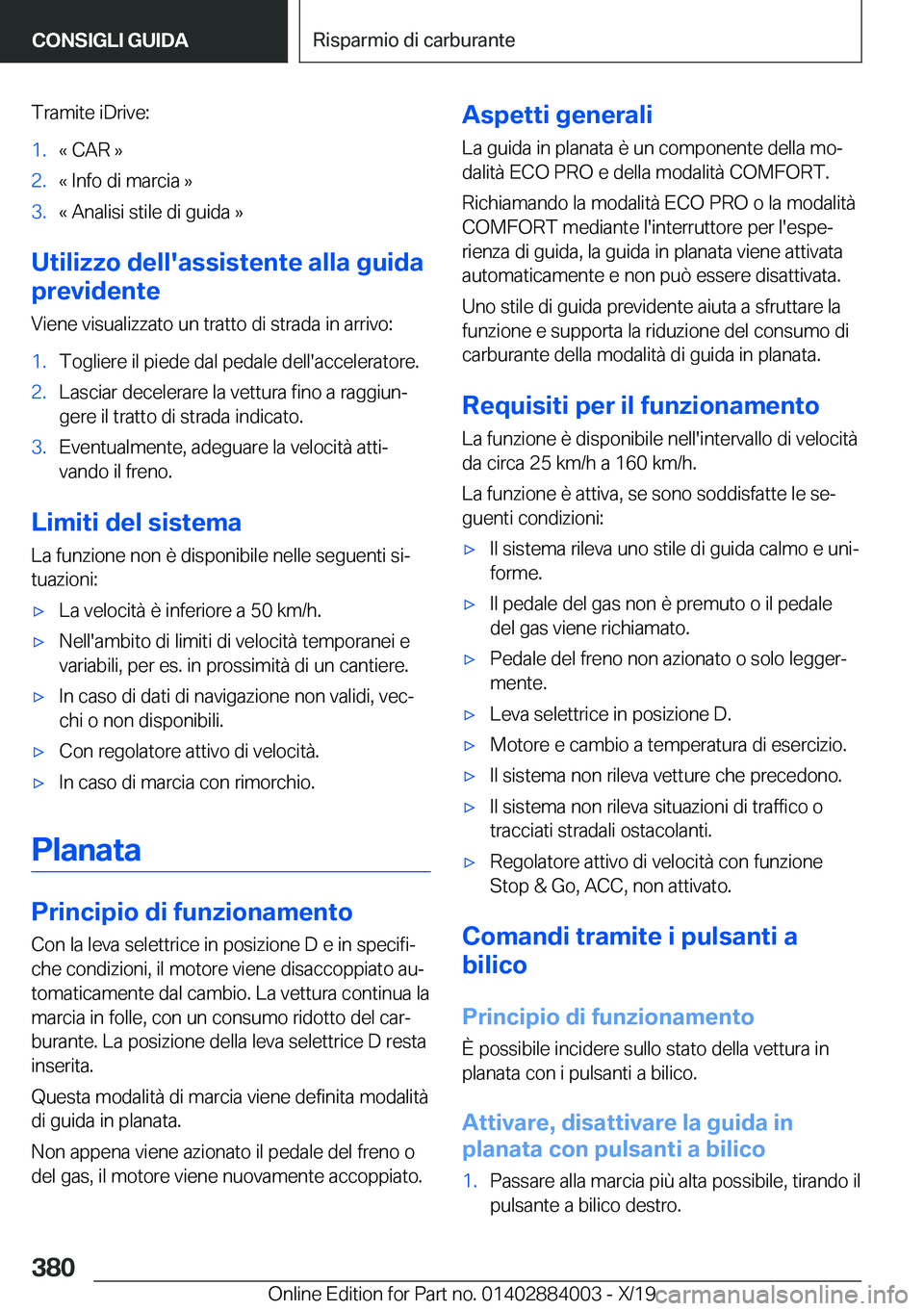 BMW X7 2020  Libretti Di Uso E manutenzione (in Italian) �T�r�a�m�i�t�e��i�D�r�i�v�e�:�1�.�«��C�A�R��{�2�.�«��I�n�f�o��d�i��m�a�r�c�i�a��{�3�.�«��A�n�a�l�i�s�i��s�t�i�l�e��d�i��g�u�i�d�a��{
�U�t�i�l�i�z�z�o��d�e�l�l�'�a�s�s�i�s�t�e�n�t�e