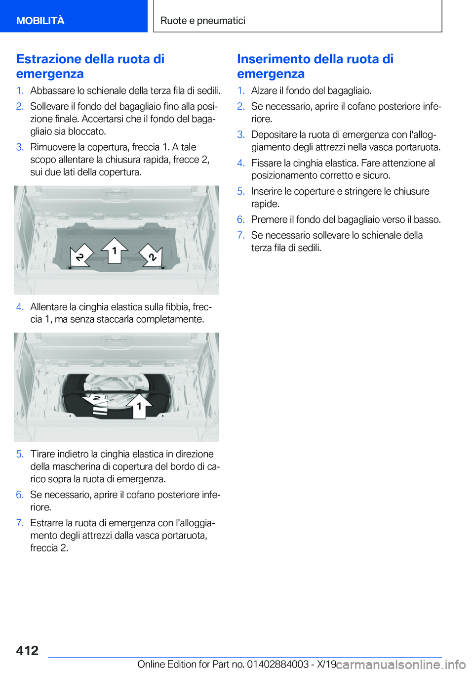 BMW X7 2020  Libretti Di Uso E manutenzione (in Italian) �E�s�t�r�a�z�i�o�n�e��d�e�l�l�a��r�u�o�t�a��d�i
�e�m�e�r�g�e�n�z�a�1�.�A�b�b�a�s�s�a�r�e��l�o��s�c�h�i�e�n�a�l�e��d�e�l�l�a��t�e�r�z�a��f�i�l�a��d�i��s�e�d�i�l�i�.�2�.�S�o�l�l�e�v�a�r�e��i�