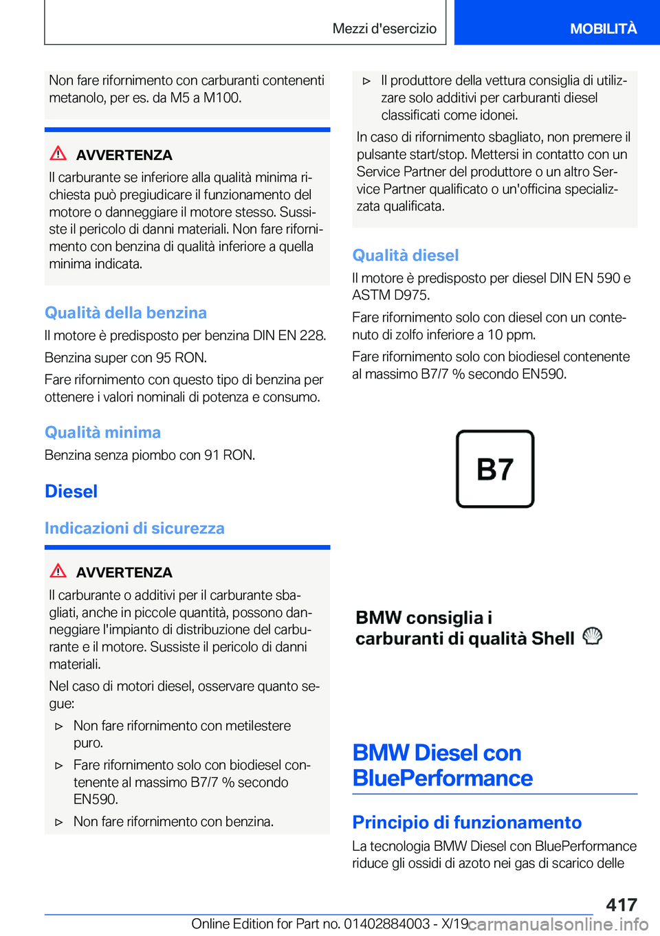 BMW X7 2020  Libretti Di Uso E manutenzione (in Italian) �N�o�n��f�a�r�e��r�i�f�o�r�n�i�m�e�n�t�o��c�o�n��c�a�r�b�u�r�a�n�t�i��c�o�n�t�e�n�e�n�t�i
�m�e�t�a�n�o�l�o�,��p�e�r��e�s�.��d�a��M�5��a��M�1�0�0�.
�A�V�V�E�R�T�E�N�Z�A
�I�l��c�a�r�b�u�r�a�