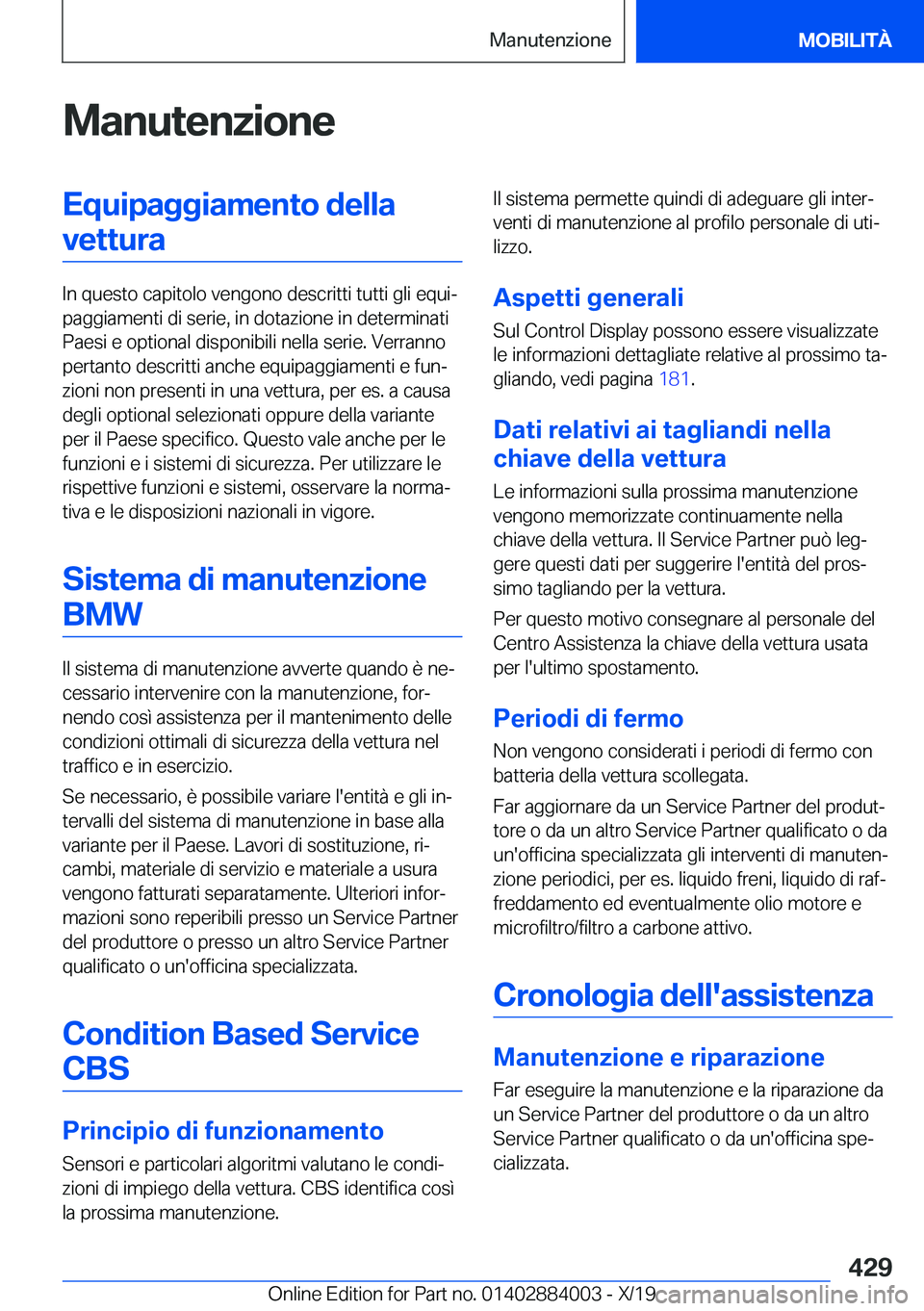 BMW X7 2020  Libretti Di Uso E manutenzione (in Italian) �M�a�n�u�t�e�n�z�i�o�n�e�E�q�u�i�p�a�g�g�i�a�m�e�n�t�o��d�e�l�l�a�v�e�t�t�u�r�a
�I�n��q�u�e�s�t�o��c�a�p�i�t�o�l�o��v�e�n�g�o�n�o��d�e�s�c�r�i�t�t�i��t�u�t�t�i��g�l�i��e�q�u�iª
�p�a�g�g�i�a�