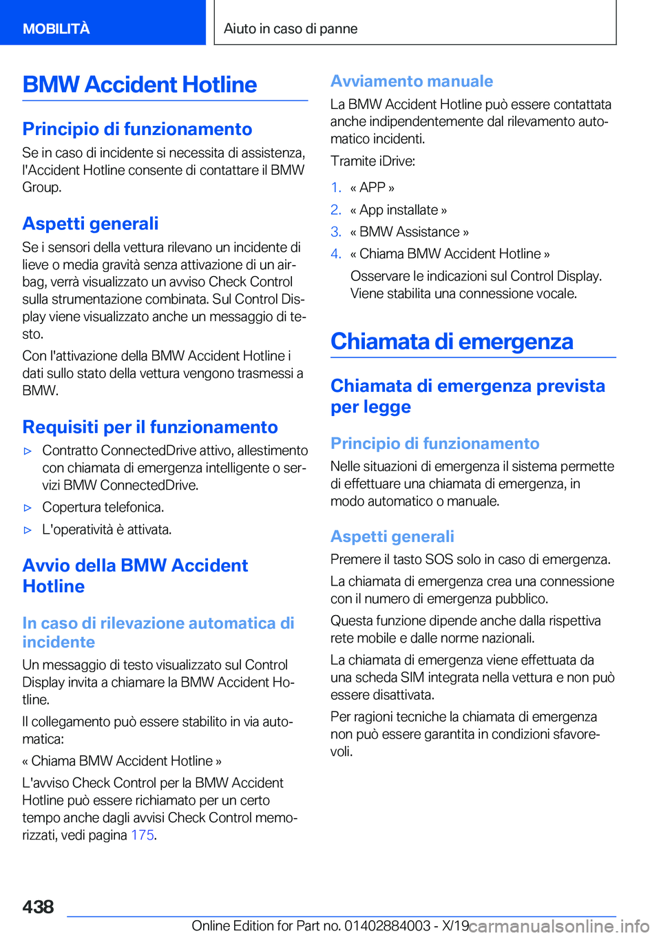 BMW X7 2020  Libretti Di Uso E manutenzione (in Italian) �B�M�W��A�c�c�i�d�e�n�t��H�o�t�l�i�n�e
�P�r�i�n�c�i�p�i�o��d�i��f�u�n�z�i�o�n�a�m�e�n�t�o�S�e��i�n��c�a�s�o��d�i��i�n�c�i�d�e�n�t�e��s�i��n�e�c�e�s�s�i�t�a��d�i��a�s�s�i�s�t�e�n�z�a�,
�l�&