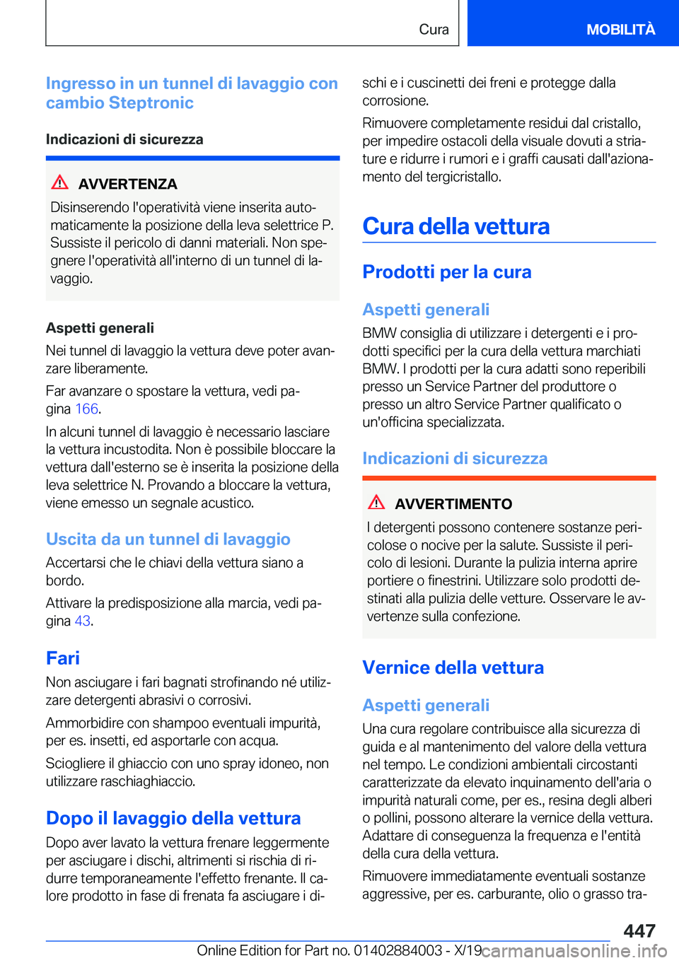 BMW X7 2020  Libretti Di Uso E manutenzione (in Italian) �I�n�g�r�e�s�s�o��i�n��u�n��t�u�n�n�e�l��d�i��l�a�v�a�g�g�i�o��c�o�n
�c�a�m�b�i�o��S�t�e�p�t�r�o�n�i�c
�I�n�d�i�c�a�z�i�o�n�i��d�i��s�i�c�u�r�e�z�z�a
�A�V�V�E�R�T�E�N�Z�A
�D�i�s�i�n�s�e�r�e�n