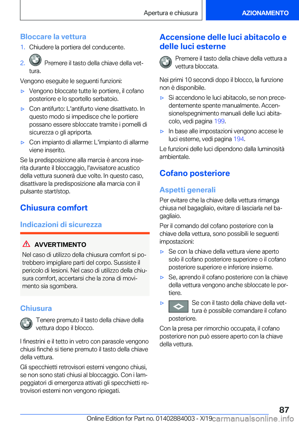 BMW X7 2020  Libretti Di Uso E manutenzione (in Italian) �B�l�o�c�c�a�r�e��l�a��v�e�t�t�u�r�a�1�.�C�h�i�u�d�e�r�e��l�a��p�o�r�t�i�e�r�a��d�e�l��c�o�n�d�u�c�e�n�t�e�.�2�.���P�r�e�m�e�r�e��i�l��t�a�s�t�o��d�e�l�l�a��c�h�i�a�v�e��d�e�l�l�a��v�e�t