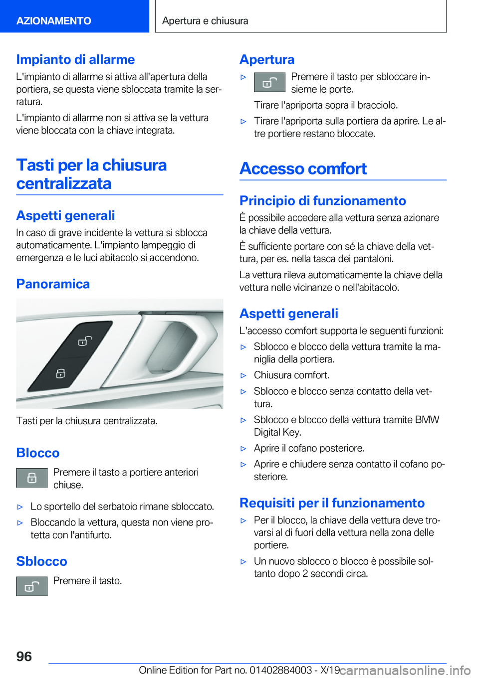 BMW X7 2020  Libretti Di Uso E manutenzione (in Italian) �I�m�p�i�a�n�t�o��d�i��a�l�l�a�r�m�e�L�'�i�m�p�i�a�n�t�o��d�i��a�l�l�a�r�m�e��s�i��a�t�t�i�v�a��a�l�l�'�a�p�e�r�t�u�r�a��d�e�l�l�a
�p�o�r�t�i�e�r�a�,��s�e��q�u�e�s�t�a��v�i�e�n�e��