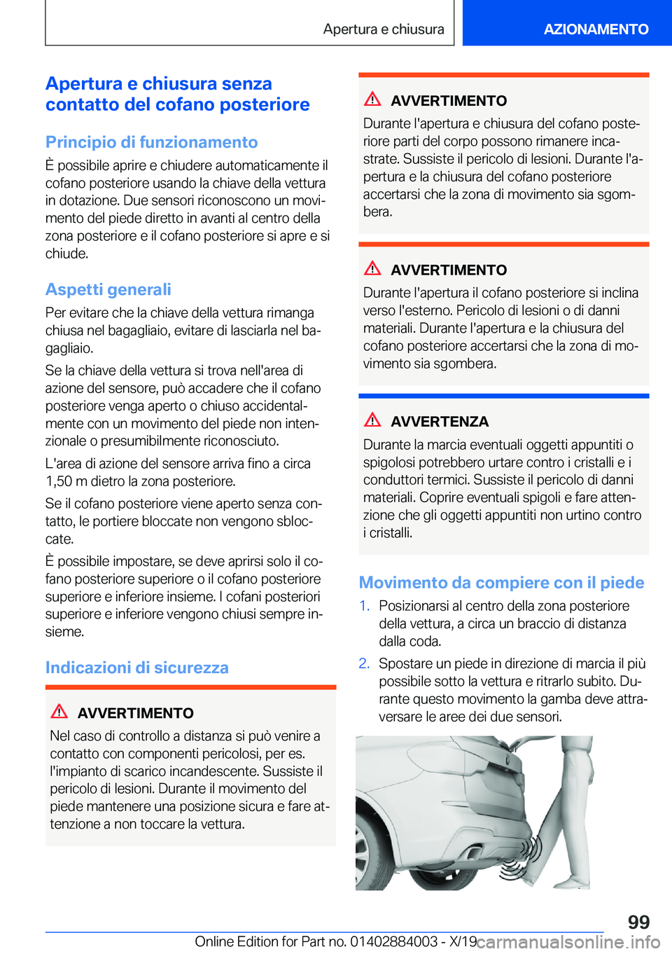 BMW X7 2020  Libretti Di Uso E manutenzione (in Italian) �A�p�e�r�t�u�r�a��e��c�h�i�u�s�u�r�a��s�e�n�z�a
�c�o�n�t�a�t�t�o��d�e�l��c�o�f�a�n�o��p�o�s�t�e�r�i�o�r�e
�P�r�i�n�c�i�p�i�o��d�i��f�u�n�z�i�o�n�a�m�e�n�t�o
�