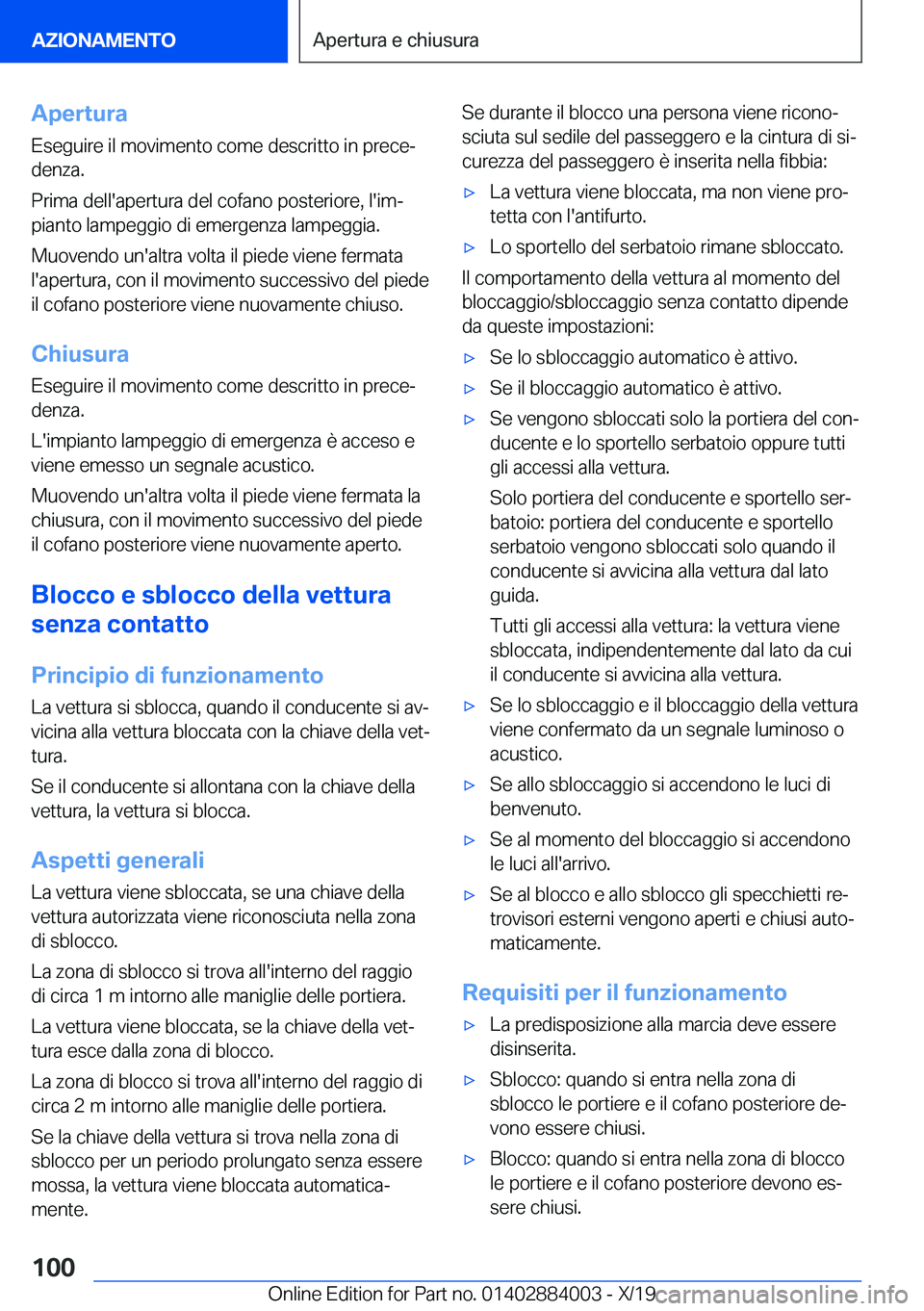 BMW X7 2020  Libretti Di Uso E manutenzione (in Italian) �A�p�e�r�t�u�r�a�E�s�e�g�u�i�r�e��i�l��m�o�v�i�m�e�n�t�o��c�o�m�e��d�e�s�c�r�i�t�t�o��i�n��p�r�e�c�eª�d�e�n�z�a�.
�P�r�i�m�a��d�e�l�l�'�a�p�e�r�t�u�r�a��d�e�l��c�o�f�a�n�o��p�o�s�t�e�r