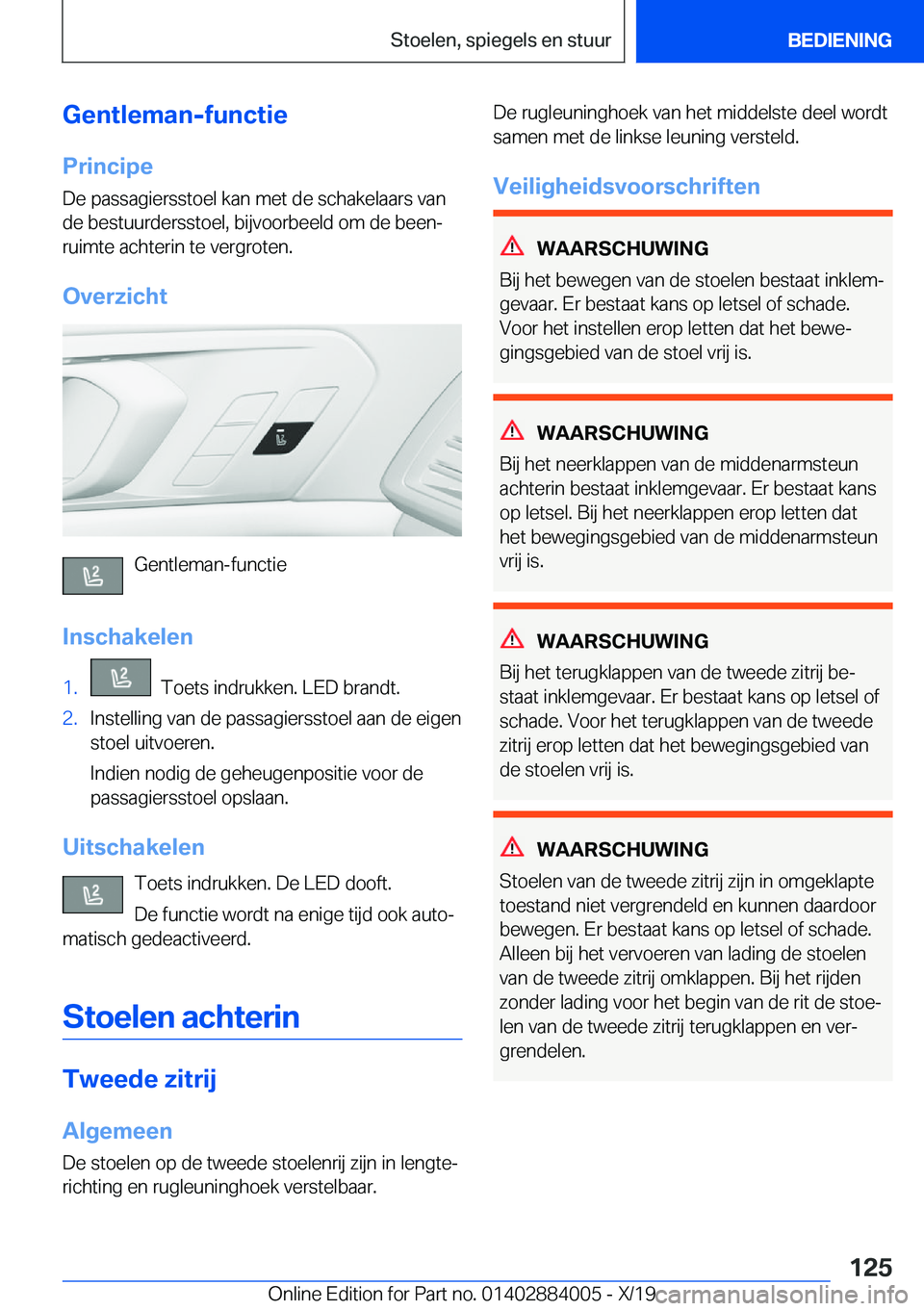 BMW X7 2020  Instructieboekjes (in Dutch) �G�e�n�t�l�e�m�a�n�-�f�u�n�c�t�i�e
�P�r�i�n�c�i�p�e �D�e��p�a�s�s�a�g�i�e�r�s�s�t�o�e�l��k�a�n��m�e�t��d�e��s�c�h�a�k�e�l�a�a�r�s��v�a�n�d�e��b�e�s�t�u�u�r�d�e�r�s�s�t�o�e�l�,��b�i�j�v�o�o�r�b