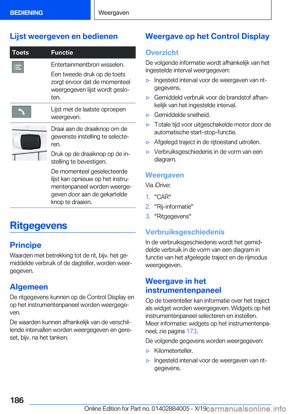 BMW X7 2020  Instructieboekjes (in Dutch) �L�i�j�s�t��w�e�e�r�g�e�v�e�n��e�n��b�e�d�i�e�n�e�n�T�o�e�t�s�F�u�n�c�t�i�e�E�n�t�e�r�t�a�i�n�m�e�n�t�b�r�o�n��w�i�s�s�e�l�e�n�.
�E�e�n��t�w�e�e�d�e��d�r�u�k��o�p��d�e��t�o�e�t�s
�z�o�r�g�t�
