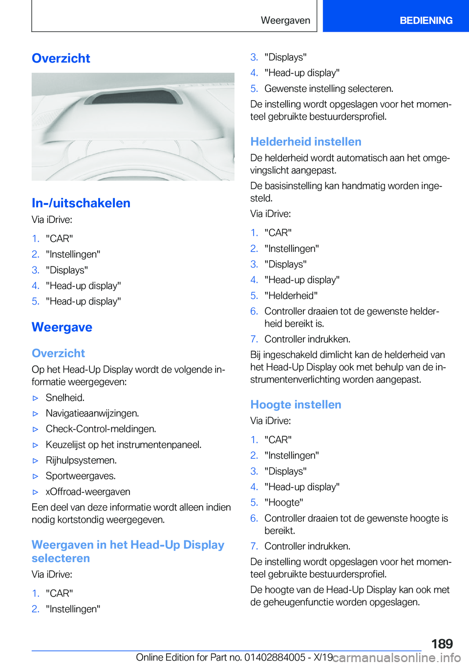 BMW X7 2020  Instructieboekjes (in Dutch) �O�v�e�r�z�i�c�h�t
�I�n�-�/�u�i�t�s�c�h�a�k�e�l�e�n
�V�i�a��i�D�r�i�v�e�:
�1�.��C�A�R��2�.��I�n�s�t�e�l�l�i�n�g�e�n��3�.��D�i�s�p�l�a�y�s��4�.��H�e�a�d�-�u�p��d�i�s�p�l�a�y��5�.��H�e�a�d�-�