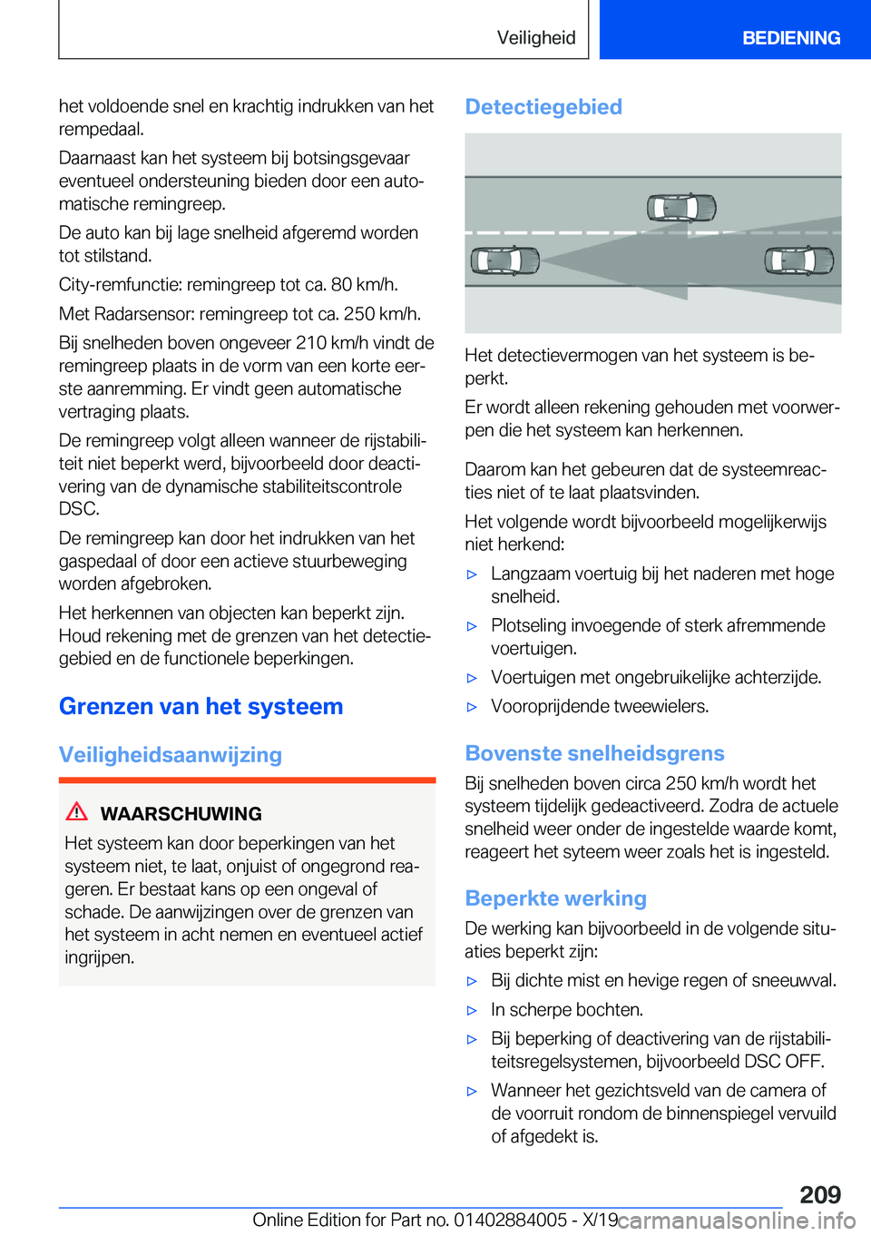 BMW X7 2020  Instructieboekjes (in Dutch) �h�e�t��v�o�l�d�o�e�n�d�e��s�n�e�l��e�n��k�r�a�c�h�t�i�g��i�n�d�r�u�k�k�e�n��v�a�n��h�e�t�r�e�m�p�e�d�a�a�l�.
�D�a�a�r�n�a�a�s�t��k�a�n��h�e�t��s�y�s�t�e�e�m��b�i�j��b�o�t�s�i�n�g�s�g�e�v�