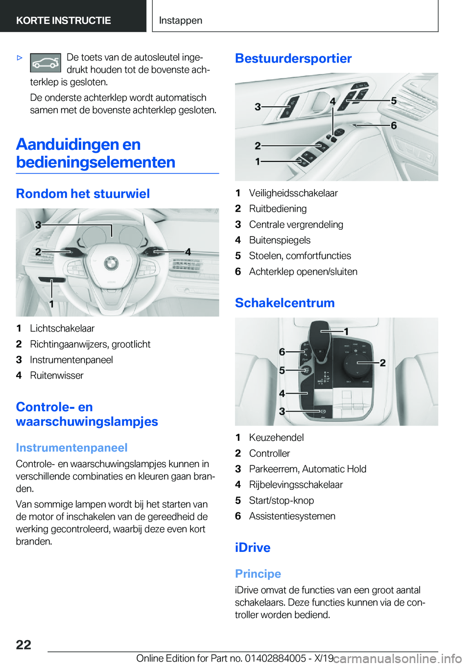 BMW X7 2020  Instructieboekjes (in Dutch) 'x�D�e��t�o�e�t�s��v�a�n��d�e��a�u�t�o�s�l�e�u�t�e�l��i�n�g�ej�d�r�u�k�t��h�o�u�d�e�n��t�o�t��d�e��b�o�v�e�n�s�t�e��a�c�hj
�t�e�r�k�l�e�p��i�s��g�e�s�l�o�t�e�n�.
�D�e��o�n�d�e�r�s�t