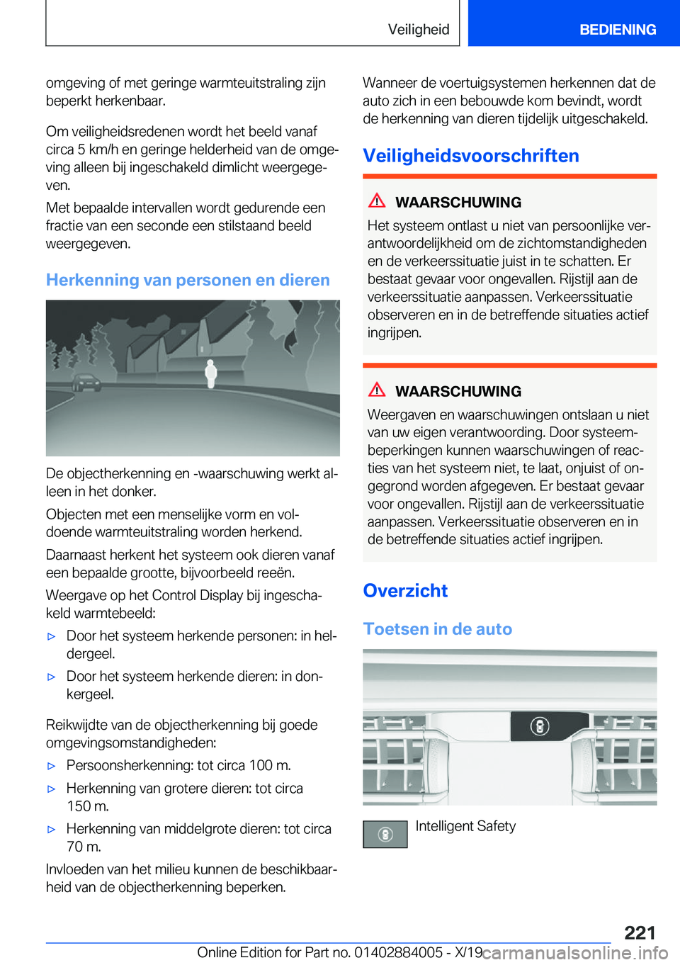 BMW X7 2020  Instructieboekjes (in Dutch) �o�m�g�e�v�i�n�g��o�f��m�e�t��g�e�r�i�n�g�e��w�a�r�m�t�e�u�i�t�s�t�r�a�l�i�n�g��z�i�j�n
�b�e�p�e�r�k�t��h�e�r�k�e�n�b�a�a�r�.
�O�m��v�e�i�l�i�g�h�e�i�d�s�r�e�d�e�n�e�n��w�o�r�d�t��h�e�t��b�e
