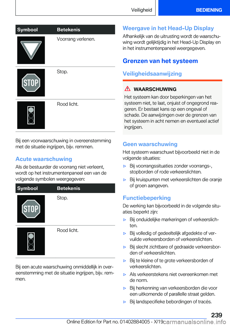 BMW X7 2020  Instructieboekjes (in Dutch) �S�y�m�b�o�o�l�B�e�t�e�k�e�n�i�s�V�o�o�r�r�a�n�g��v�e�r�l�e�n�e�n�.�S�t�o�p�.�R�o�o�d��l�i�c�h�t�.
�B�i�j��e�e�n��v�o�o�r�w�a�a�r�s�c�h�u�w�i�n�g��i�n��o�v�e�r�e�e�n�s�t�e�m�m�i�n�g�m�e�t��d�e�