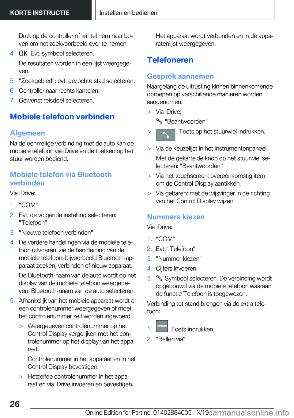 BMW X7 2020  Instructieboekjes (in Dutch) �D�r�u�k��o�p��d�e��c�o�n�t�r�o�l�l�e�r��o�f��k�a�n�t�e�l��h�e�m��n�a�a�r��b�oj�v�e�n��o�m��h�e�t��z�o�e�k�v�o�o�r�b�e�e�l�d��o�v�e�r��t�e��n�e�m�e�n�.�4�.���E�v�t�.��s�y�m�b�o�o�l�