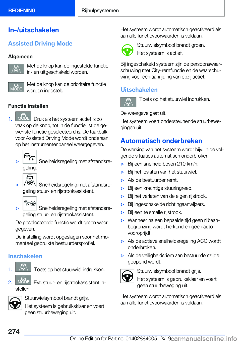 BMW X7 2020  Instructieboekjes (in Dutch) �I�n�-�/�u�i�t�s�c�h�a�k�e�l�e�n
�A�s�s�i�s�t�e�d��D�r�i�v�i�n�g��M�o�d�e �A�l�g�e�m�e�e�n �M�e�t��d�e��k�n�o�p��k�a�n��d�e��i�n�g�e�s�t�e�l�d�e��f�u�n�c�t�i�e�i�n�-��e�n��u�i�t�g�e�s�c�h�a�